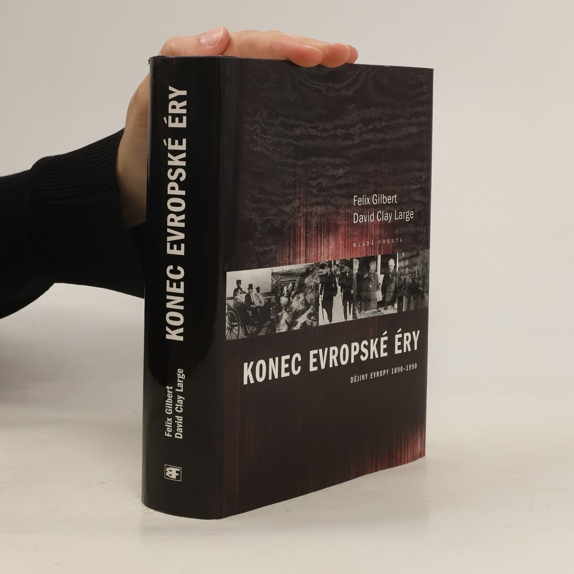 Felix Gilbert Konec evropské éry: Dějiny Evropy 1890-1990