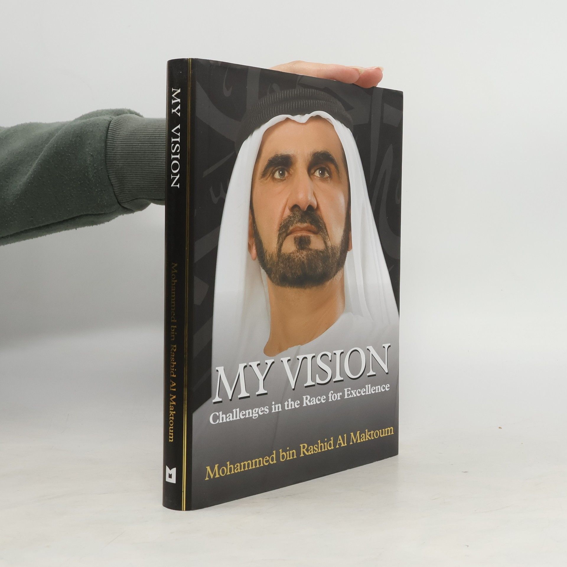 Mohammed bin Rashid Al Maktoum My vision - Challenges in the Race for Excellence