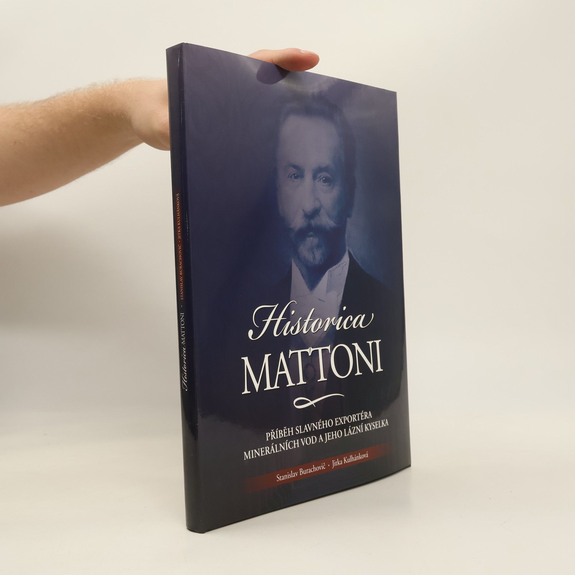 Stanislav Burachovič Historica Mattoni : příběh Heinricha Edlera von Mattoni, slavného exportéra minerálních vod, a jeho lázní Kyselka