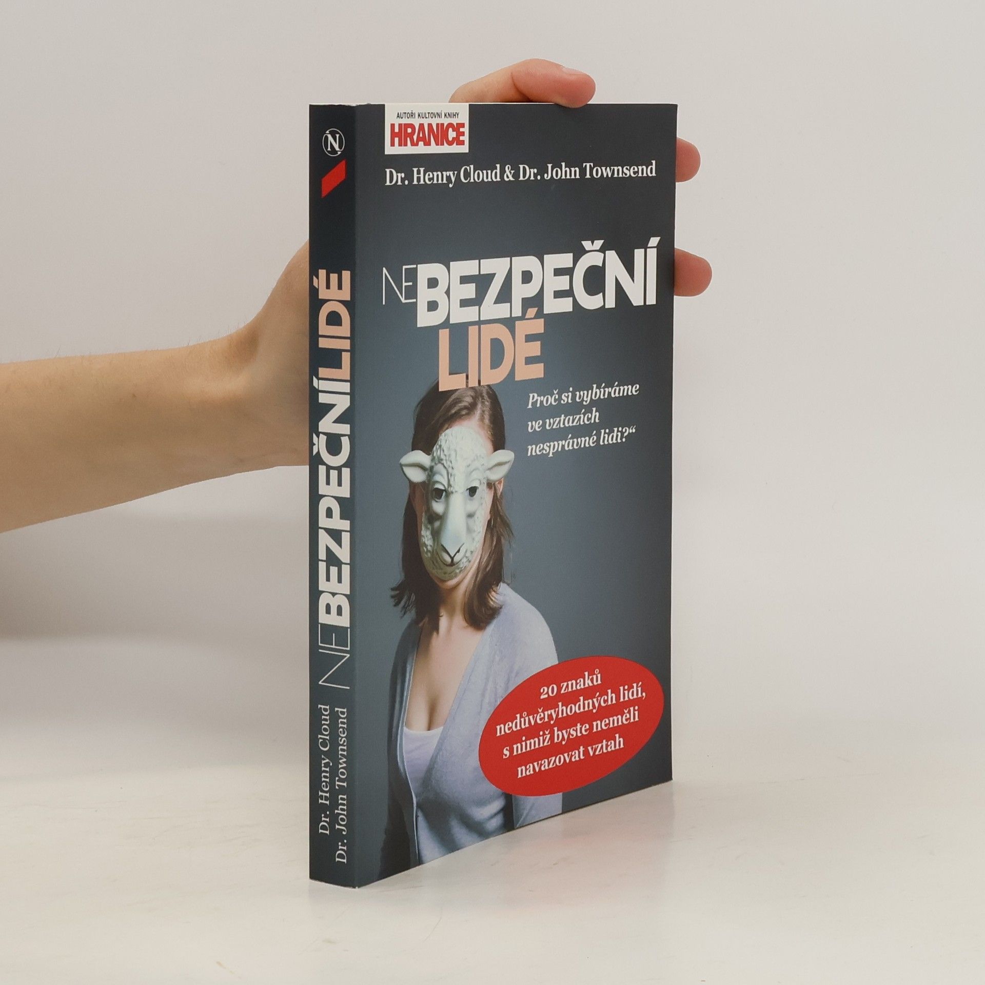 Henry Cloud NeBezpeční lidé : proč si vybíráme ve vztazích nesprávné lidi?" : 20 znaků nedůvěryhodných lidí, s nimiž byste neměli navazovat vztah