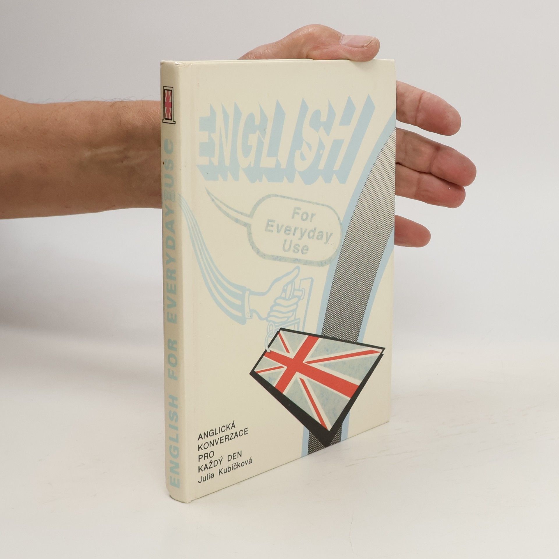 Julie Kubíčková English for everyday use. Anglická konverzace pro každý den