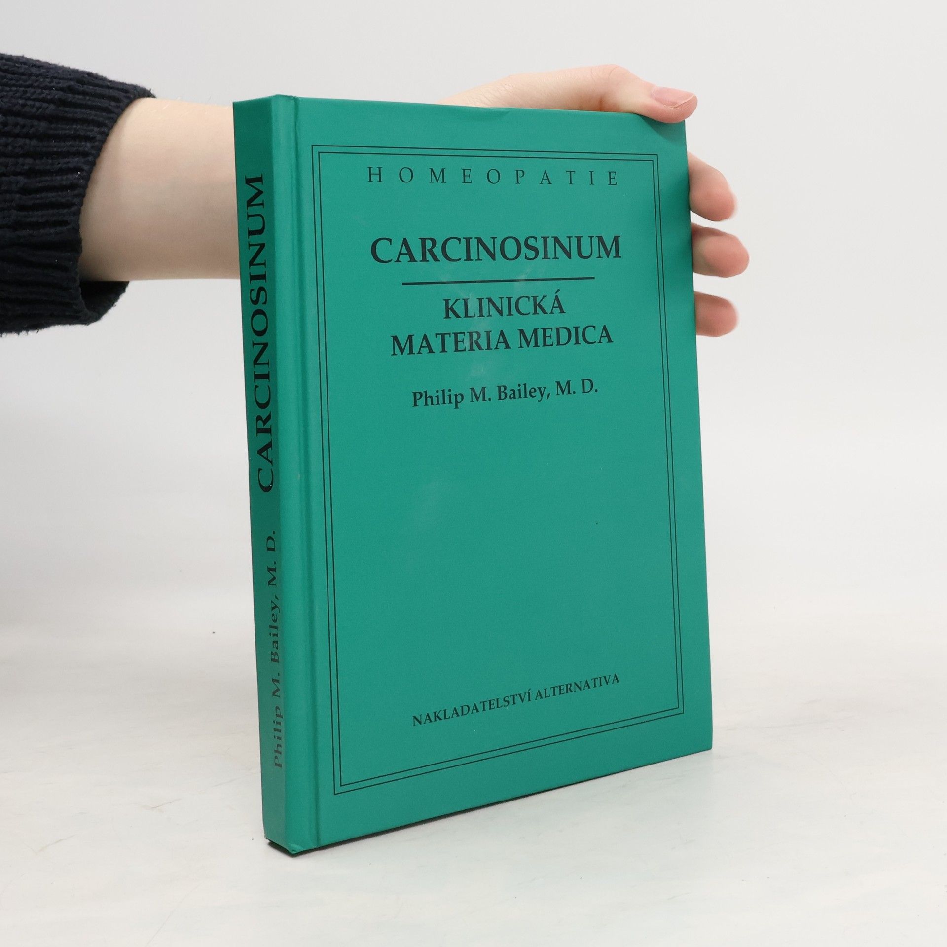 Philip M. Bailey Homeopatie. Carcinosinum. Klinická materia medica