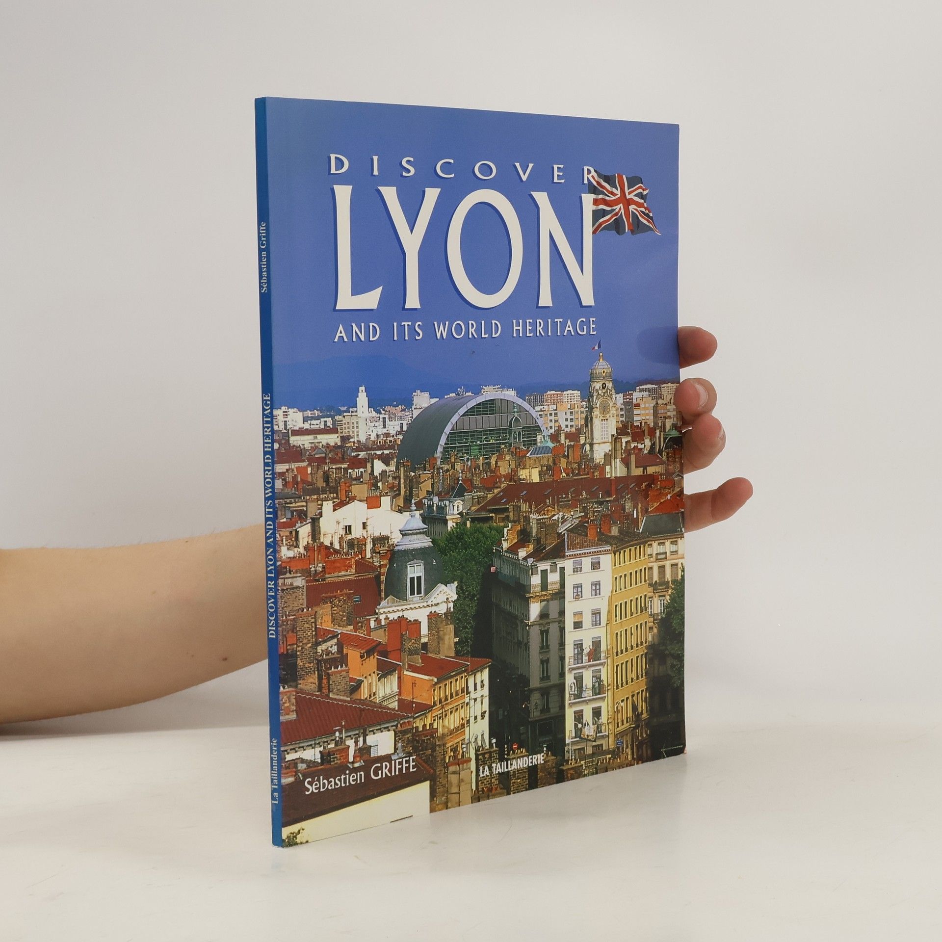 Sébastien Griffe Discover Lyon and Its World Heritage