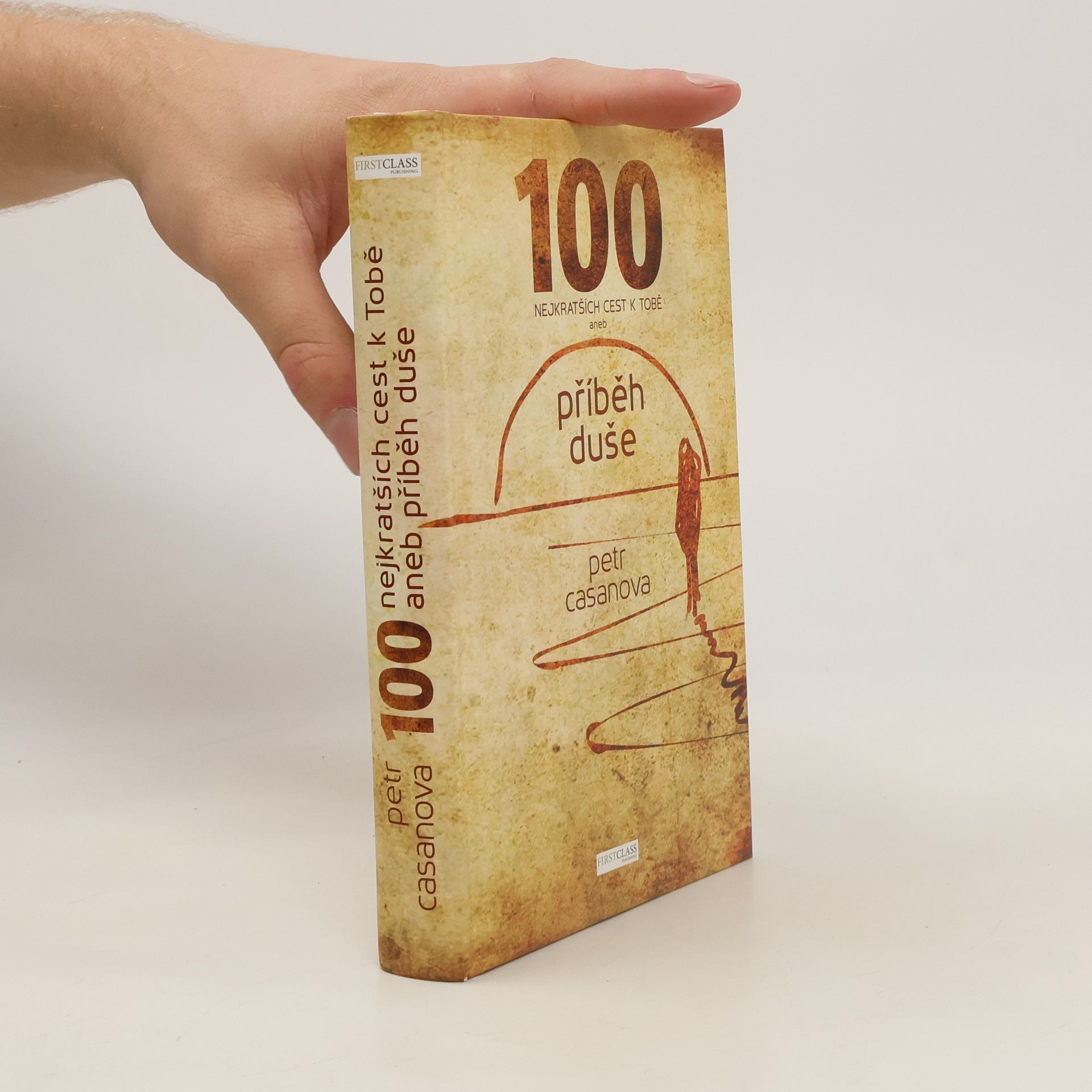 Petr Casanova 100 nejkratších cest k Tobě aneb příběh duše