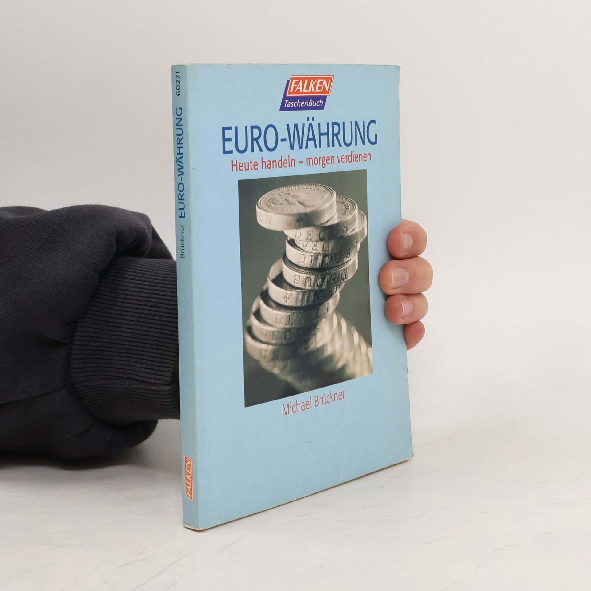 Michael Brückner Eurowährung: heute handeln - morgen verdienen