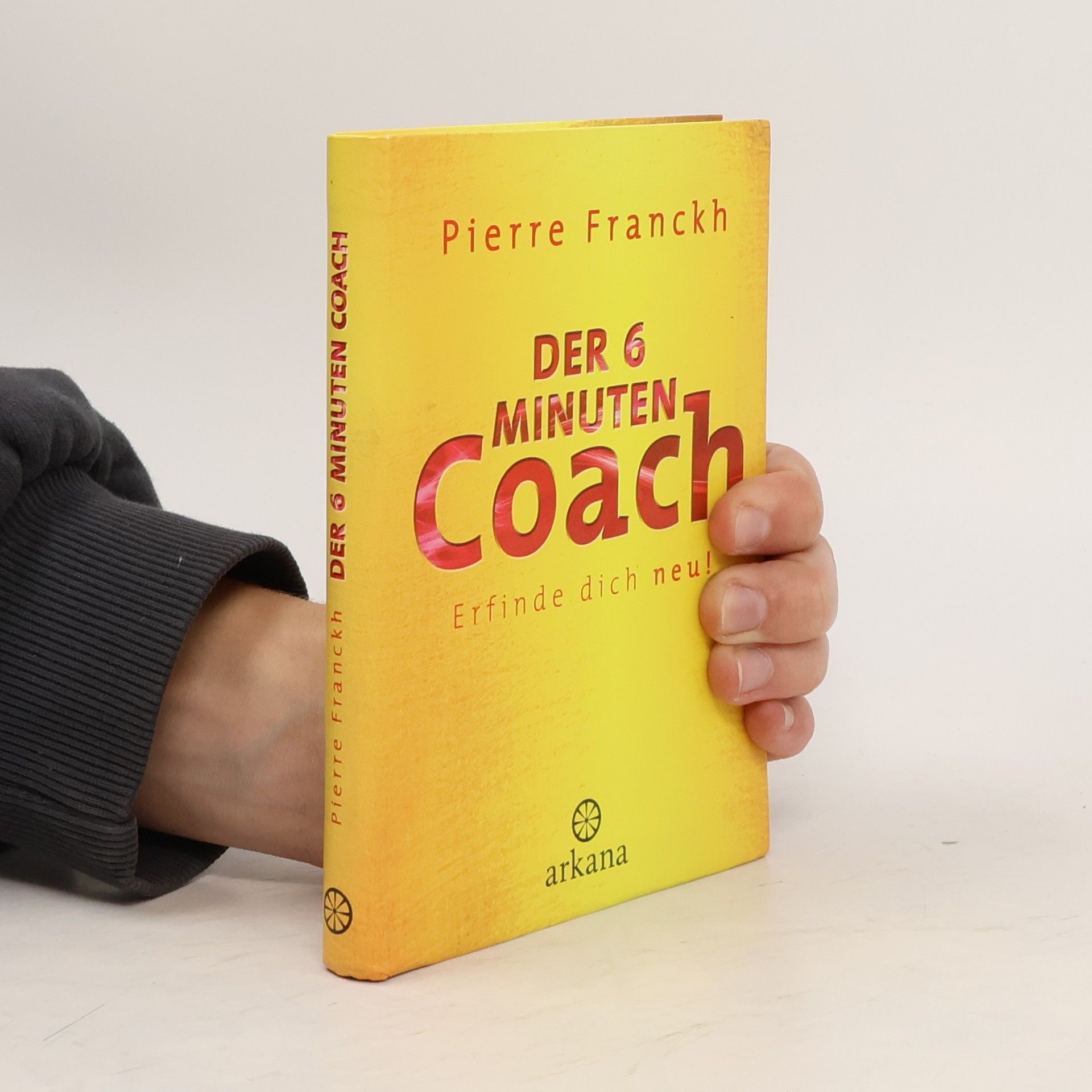 Pierre Franckh Der 6-Minuten-Coach - erfinde dich neu!