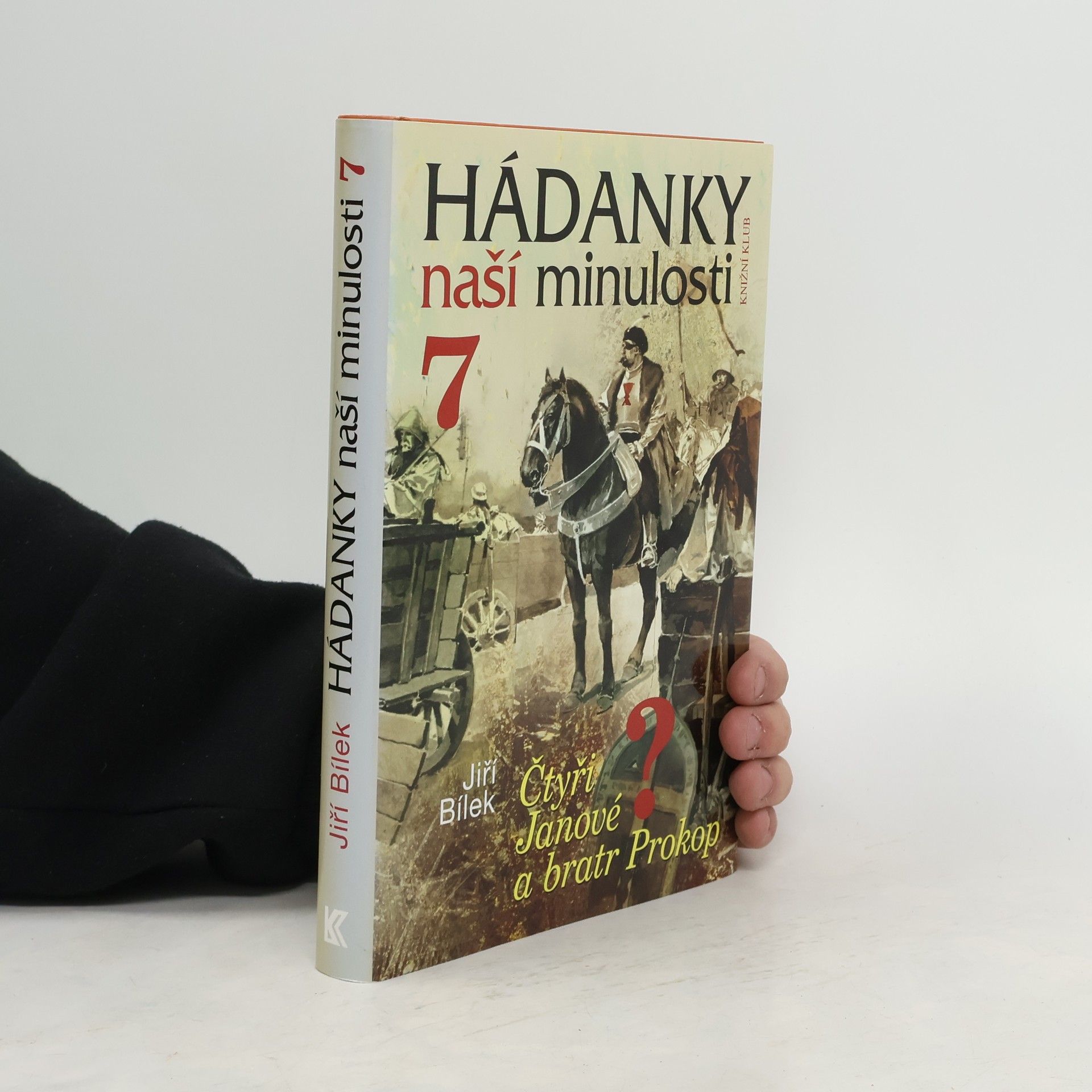 Jiří Bílek Hádanky naší minulosti 7. Čtyři Janové a bratr Prokop