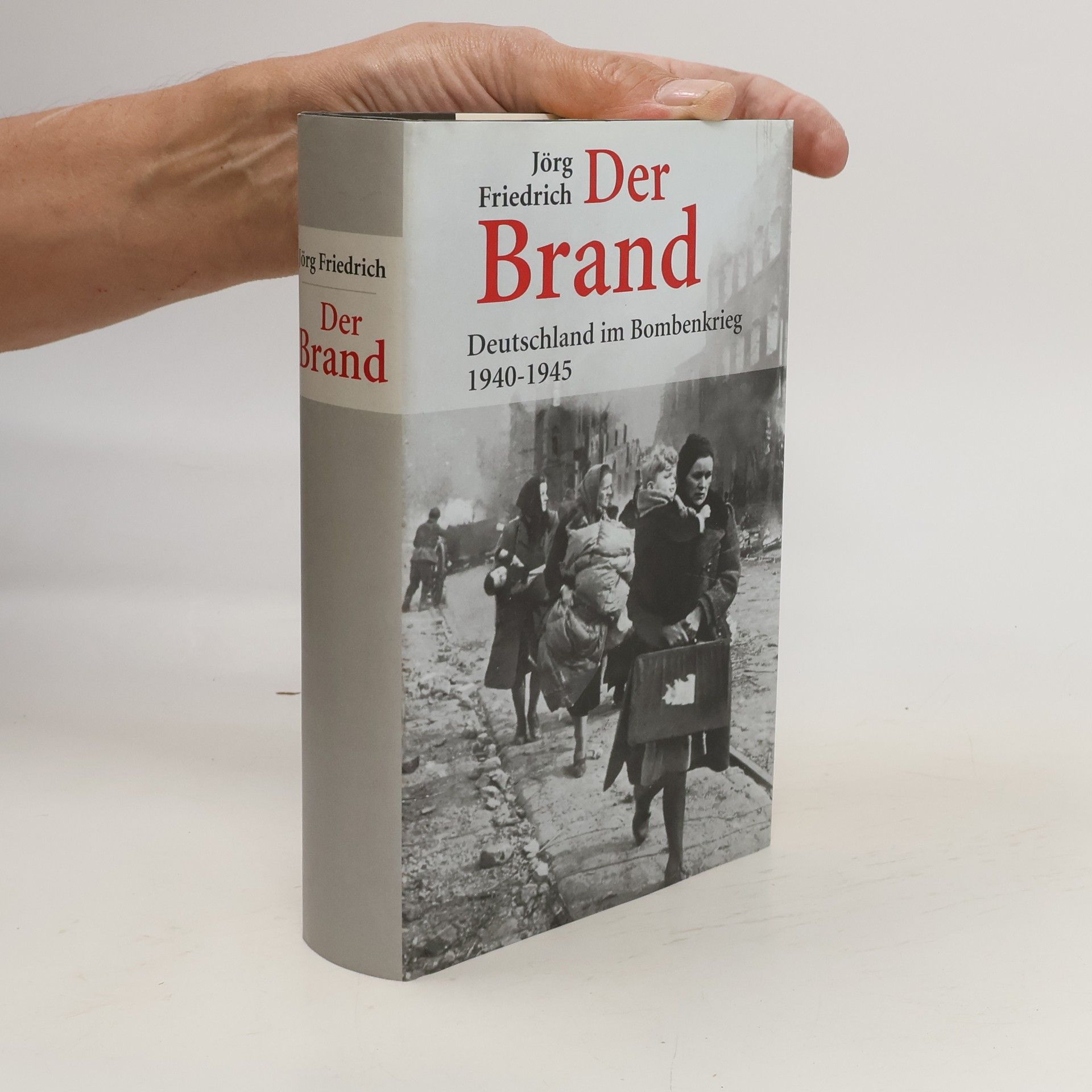 Jörg Friedrich Der Brand : Deutschland im Bombenkrieg 1940-1945