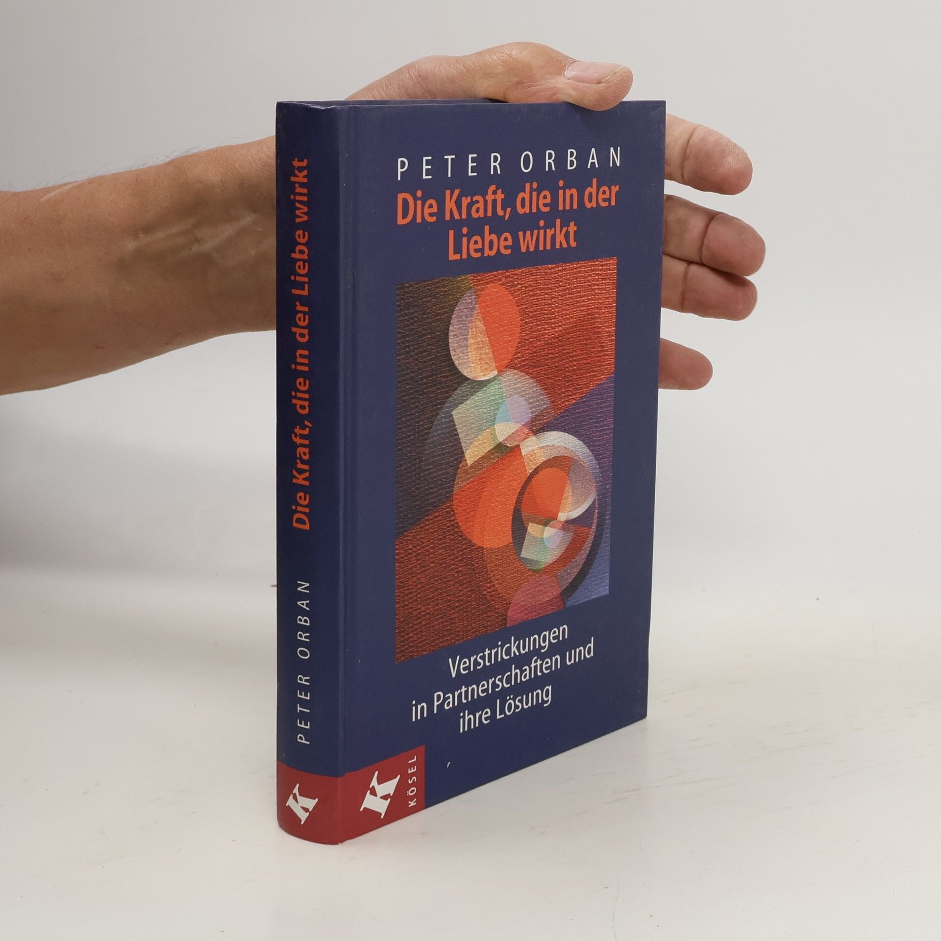 Peter Orban Die Kraft, die in der Liebe wirkt