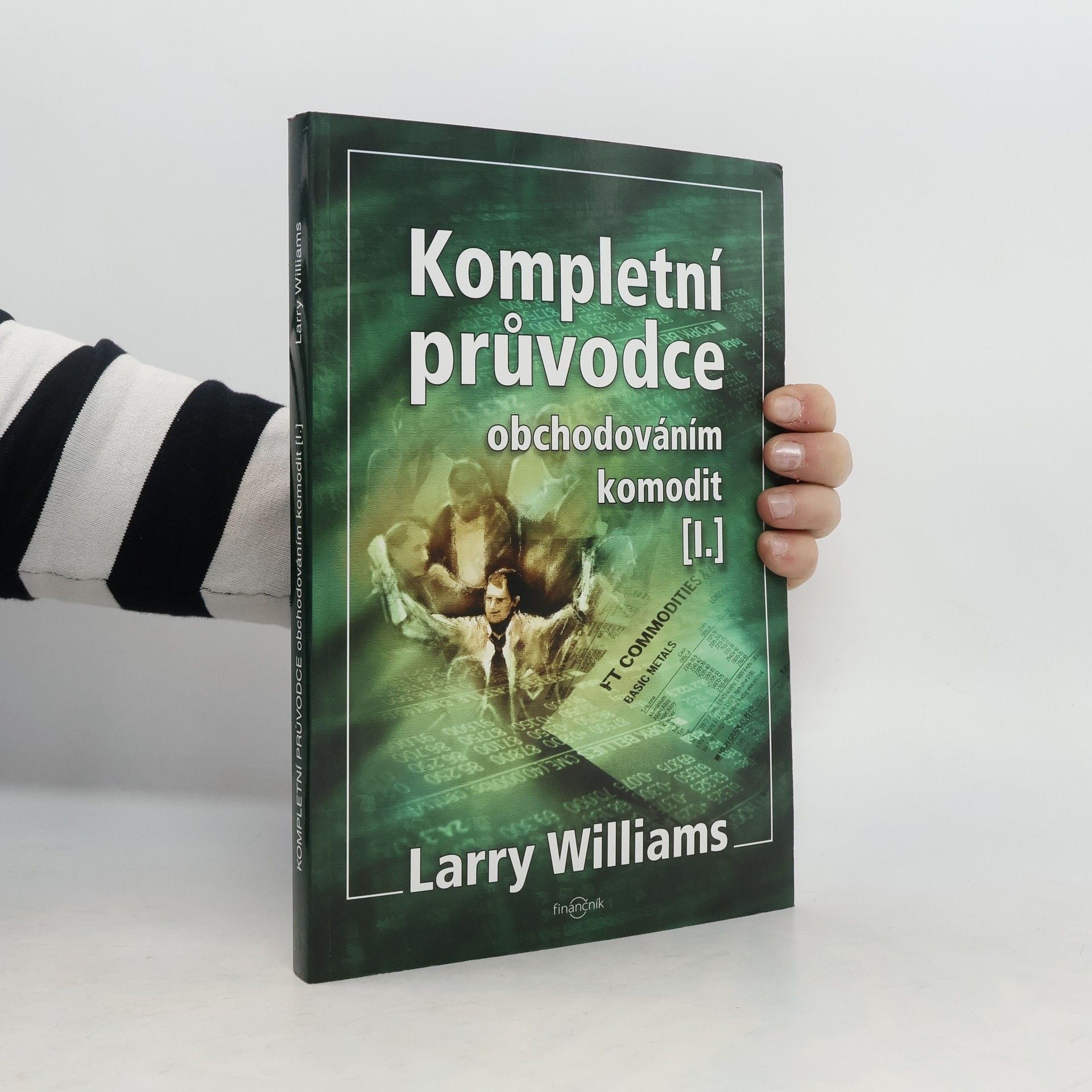 Kompletní průvodce obchodováním komodit. [I.]