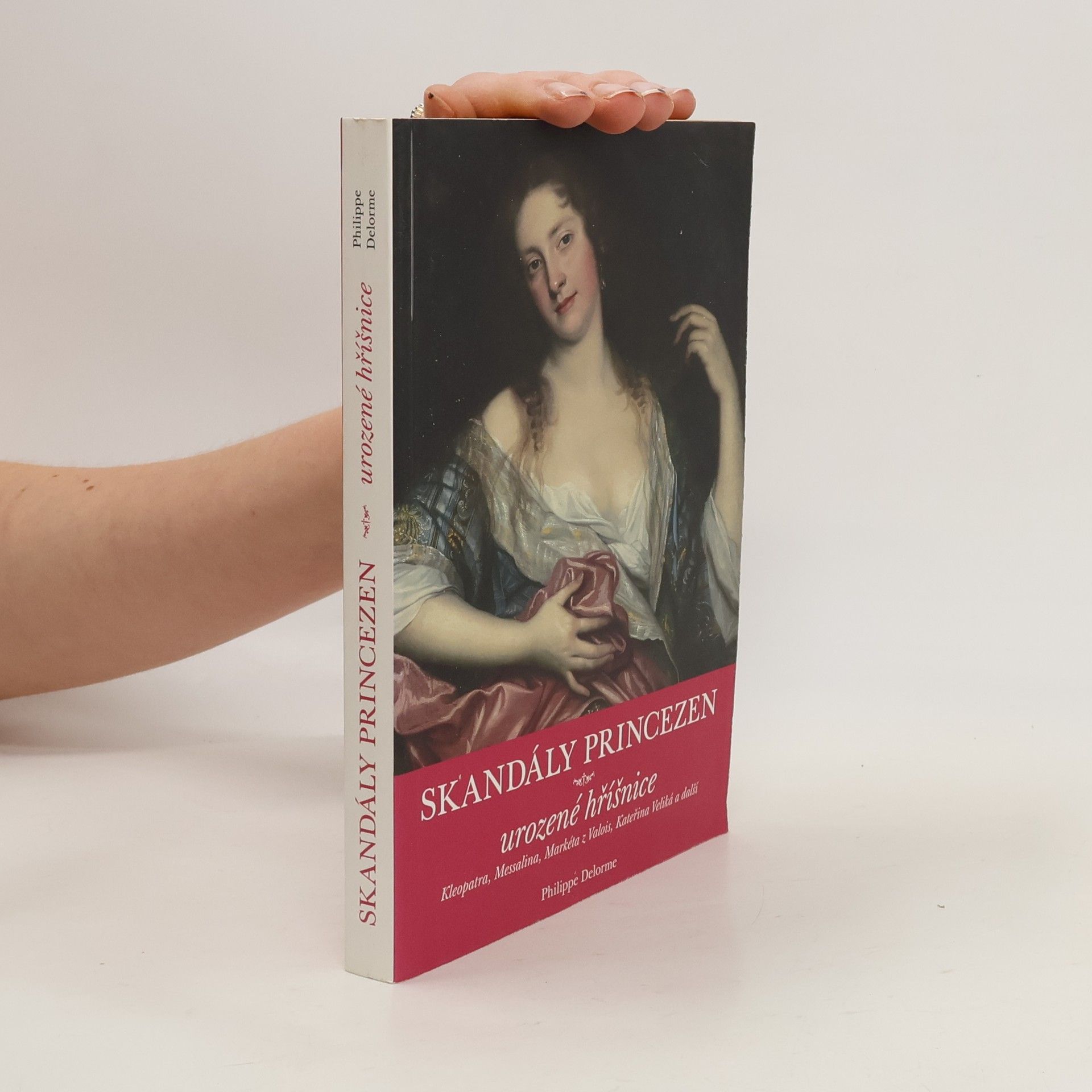 Philippe Delorme Skandály princezen: Urozené hříšnice