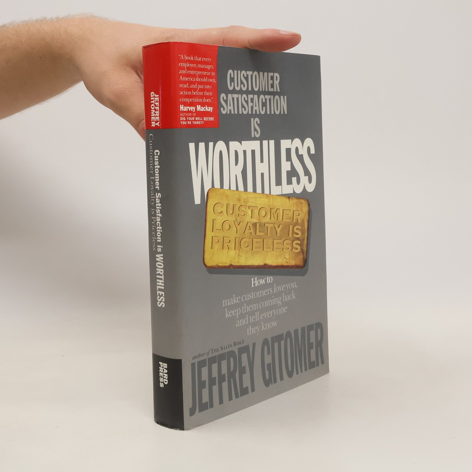 Jeffrey H. Gitomer Customer Satisfaction is Worthless, Customer Loyalty is Priceless