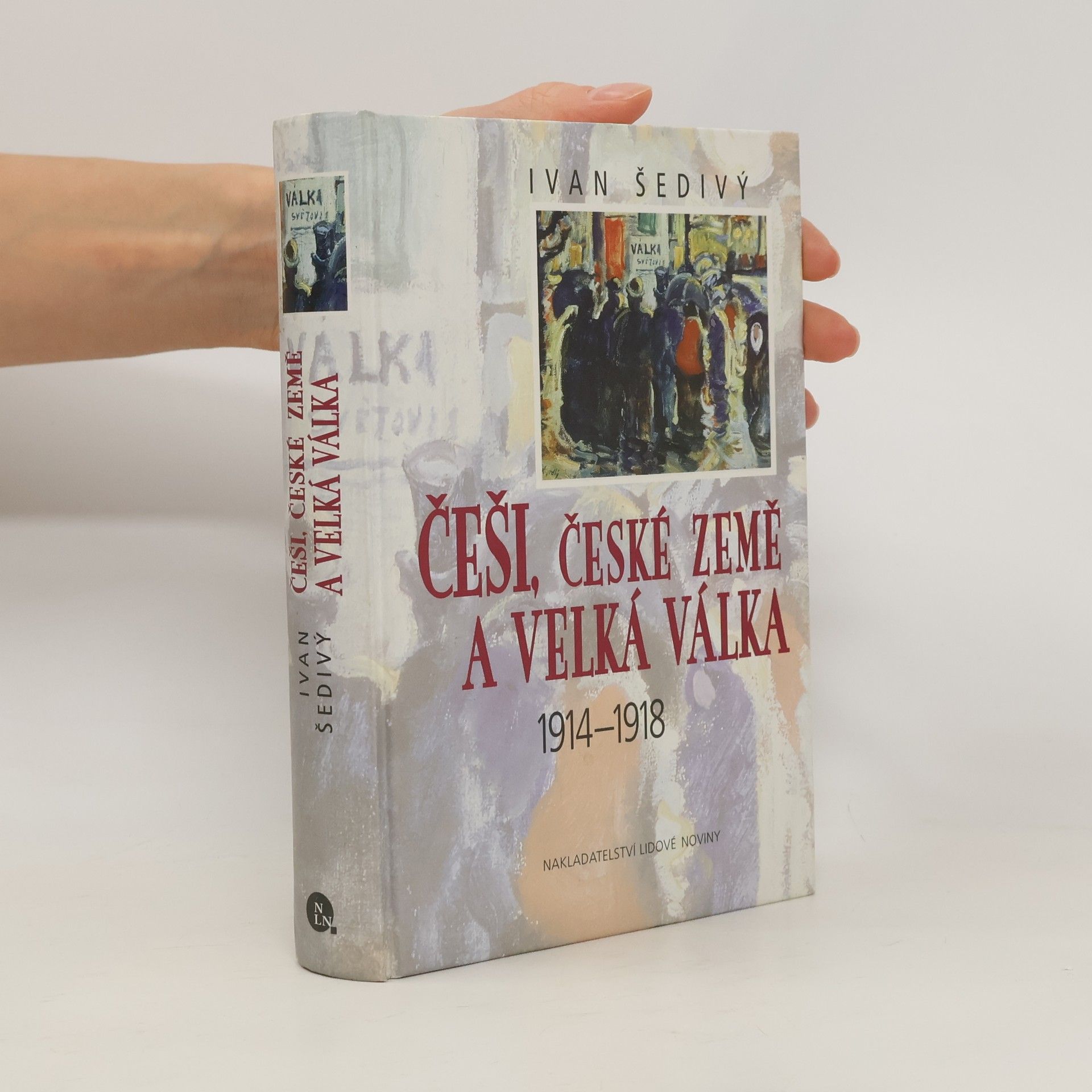 Ivan Šedivý Češi, české země a Velká válka 1914-1918