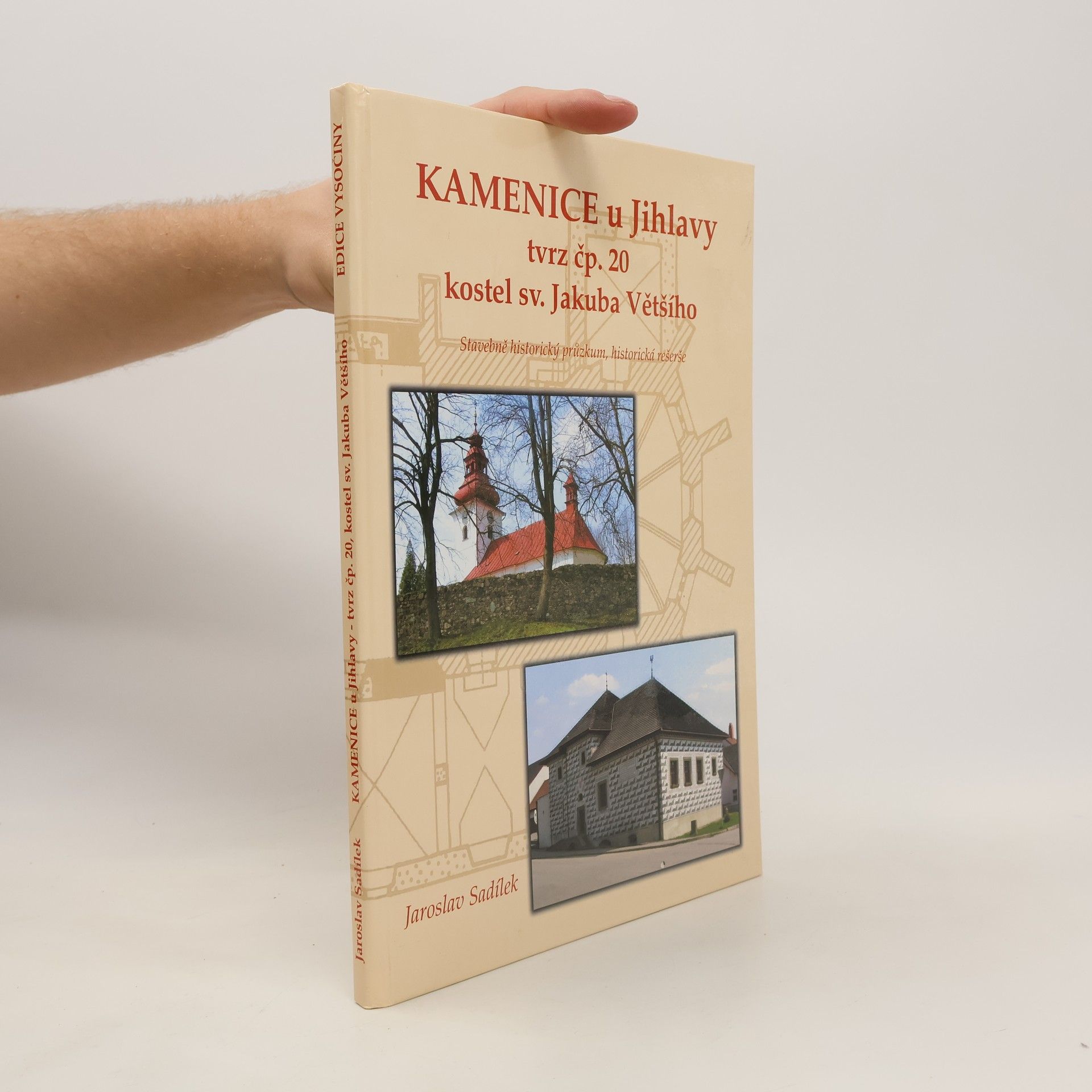 Jaroslav Sadílek Kamenice u Jihlavy : tvrz čp. 20, kostel sv. Jakuba Většího : stavebně historický průzkum, historická rešerše