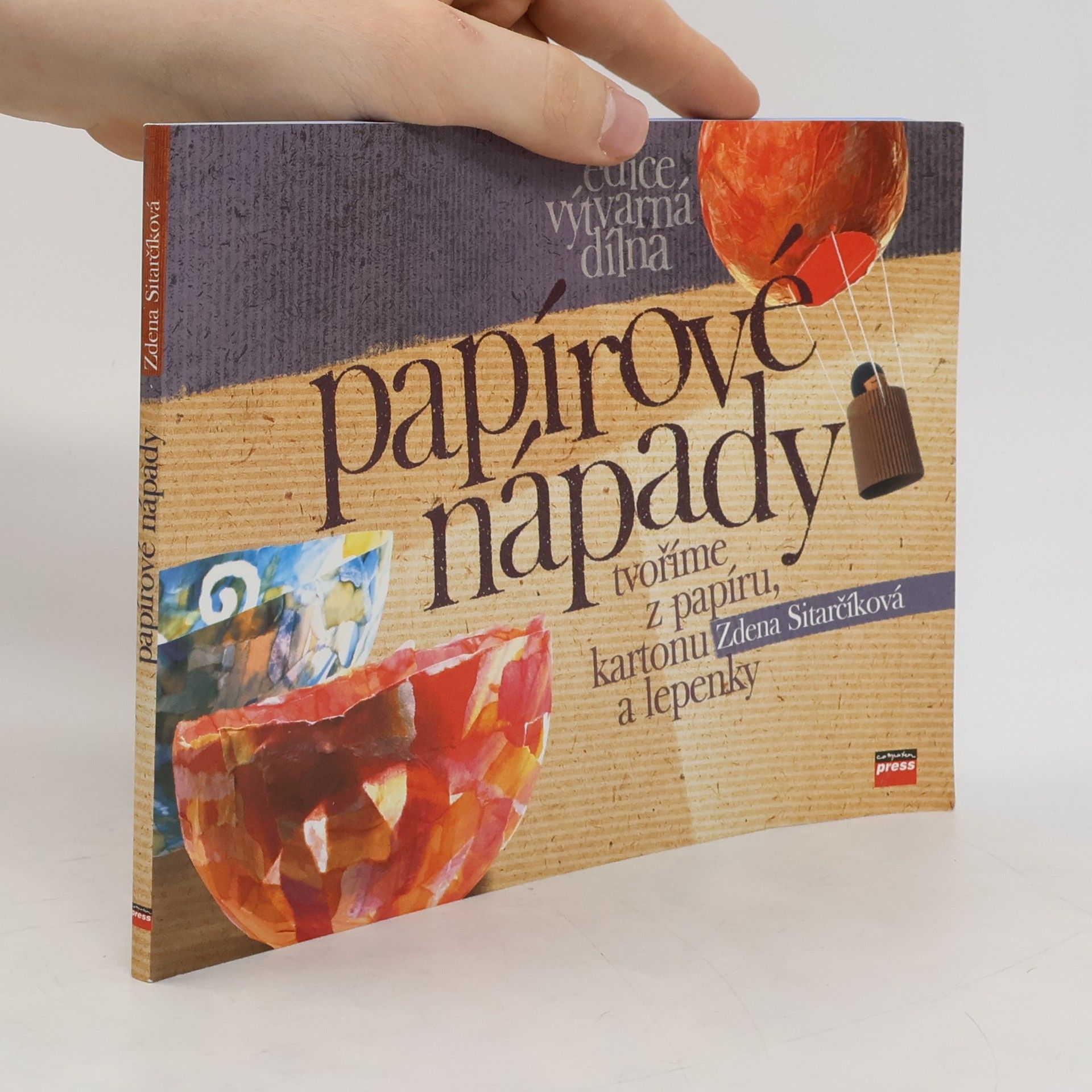 Zdena Sitarčíková Papírové nápady - tvoříme z papíru, kartonu a lepenky
