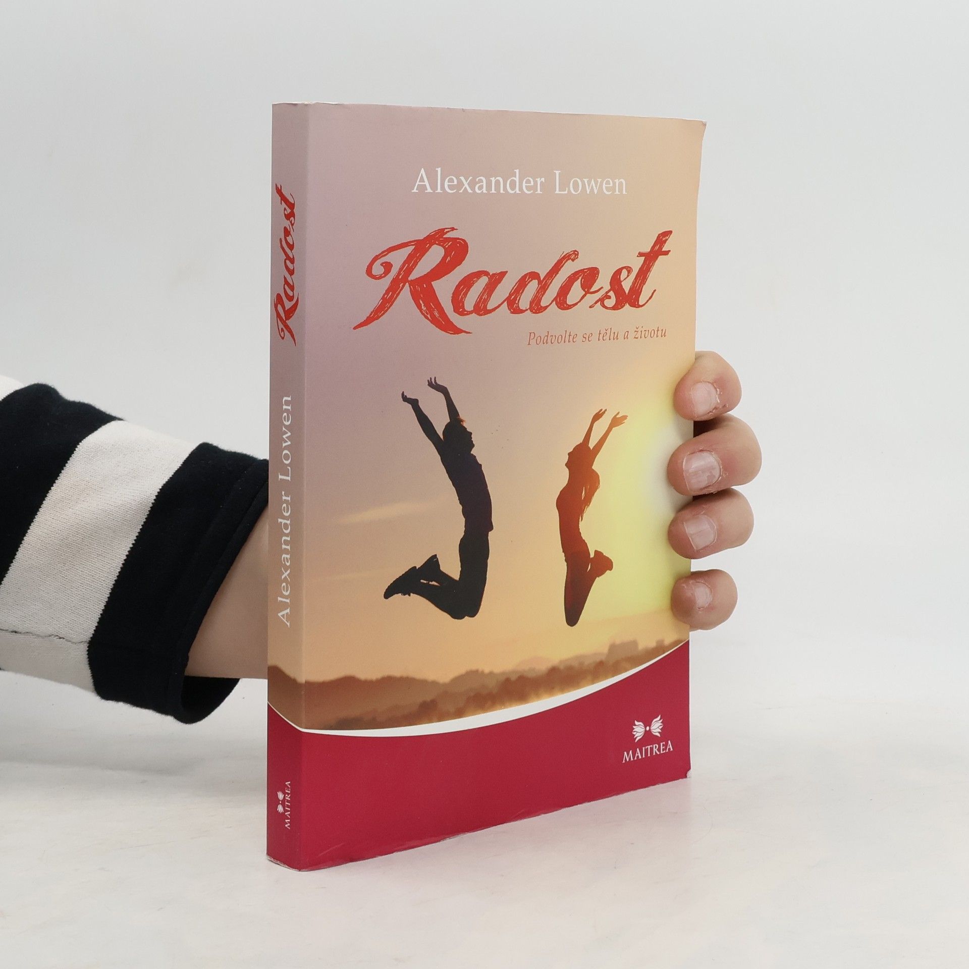 Alexander Lowen Radost - Podvolte se tělu a životu