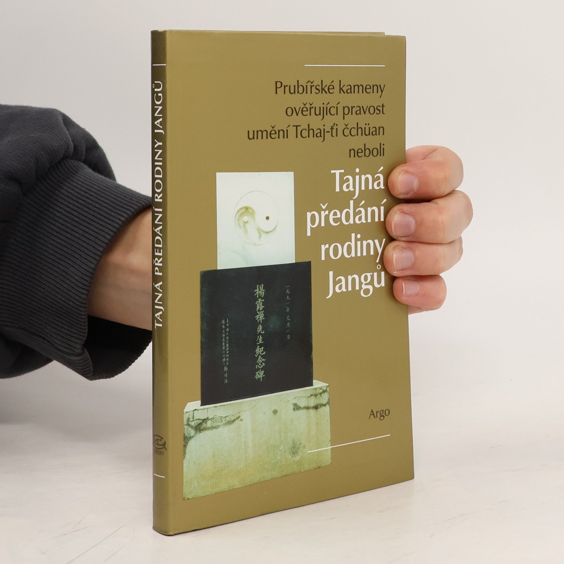 Miroslav Krůta Prubířské kameny ověřující pravost umění Tchaj-ti čchüan neboli Tajná předání rodiny Jangů