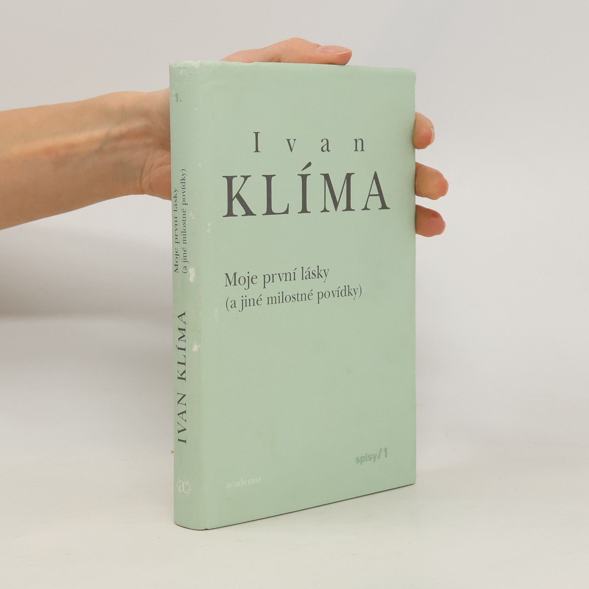 Ivan Klíma Spisy I. Moje první lásky (a jiné milostné povídky)