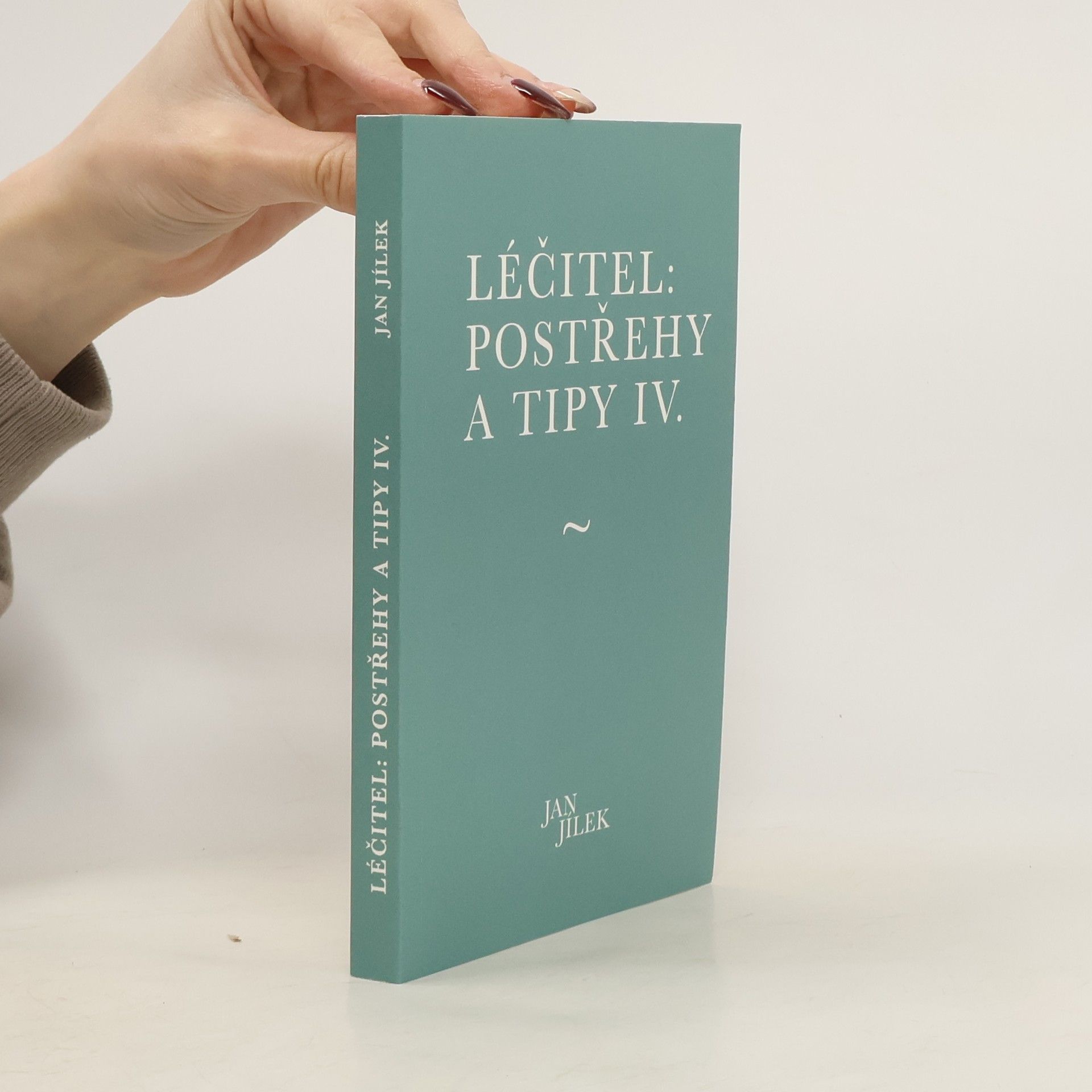 Jan Jílek Léčitel: Postřehy a tipy IV.