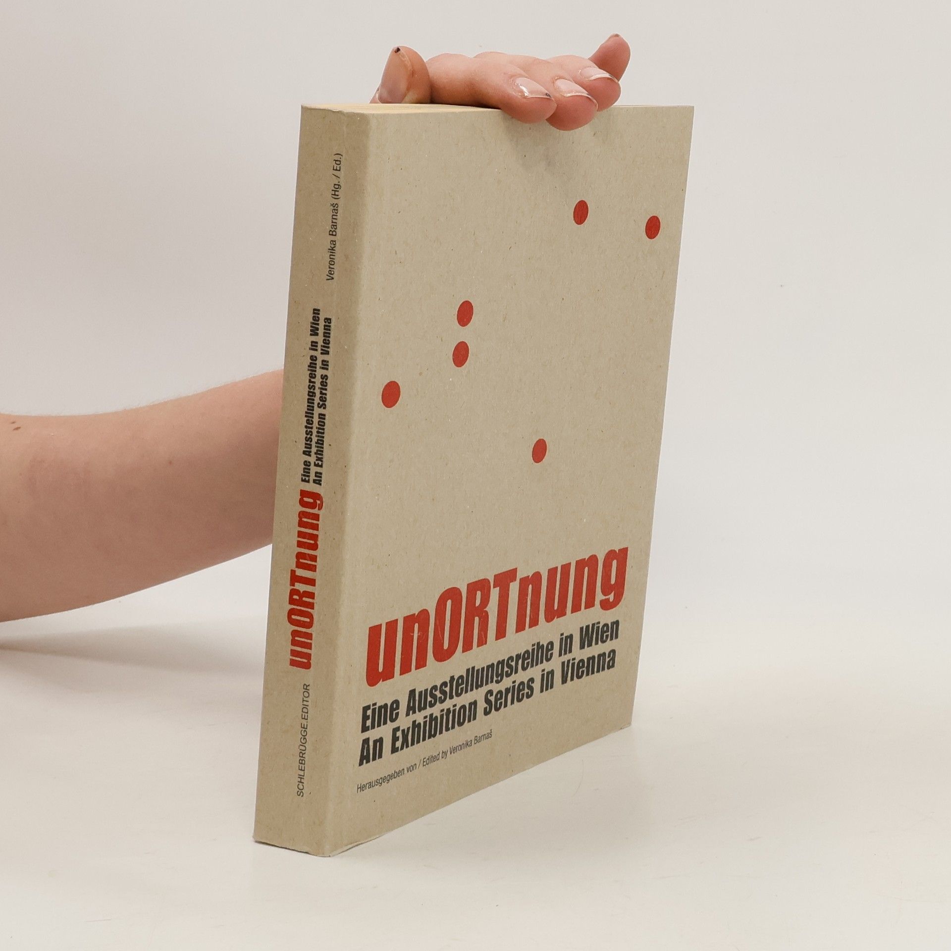 Veronika Barnaš UnORTnung. Eine Ausstellungsreihe in Wien An Exhibition Series in Vienna