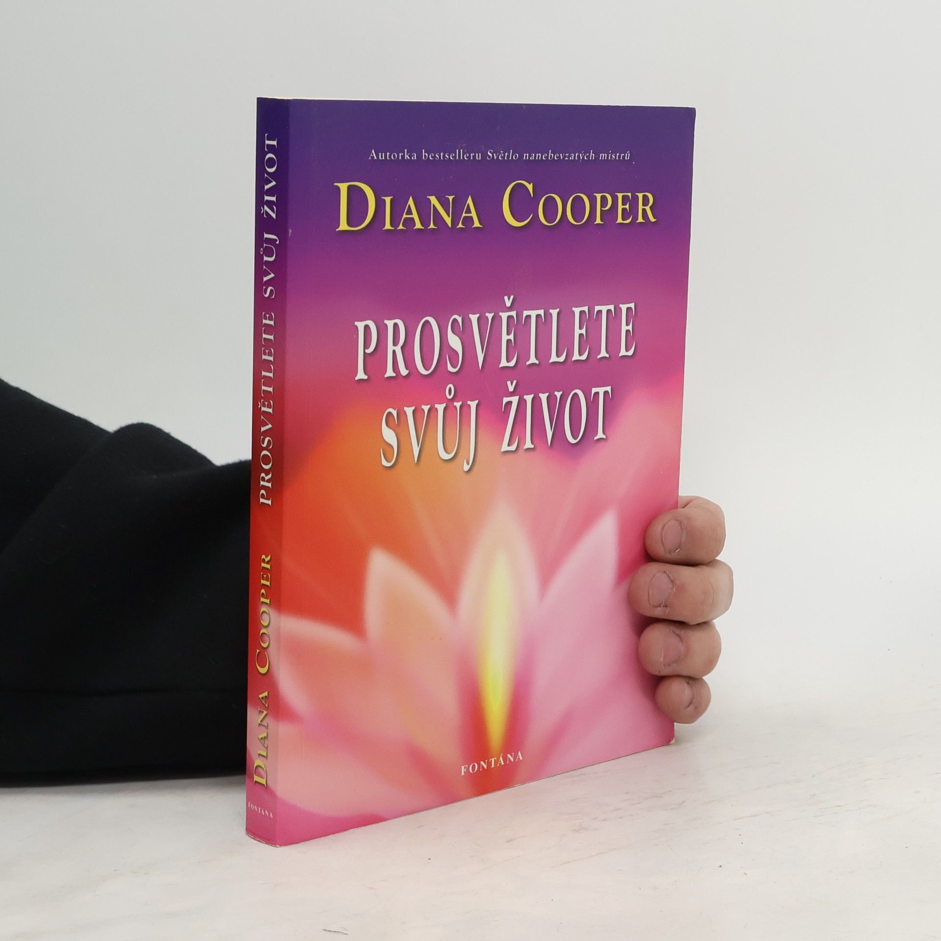 Diana Cooper Prosvětlete svůj život : objevte svůj skutečný potenciál a své životní poslání