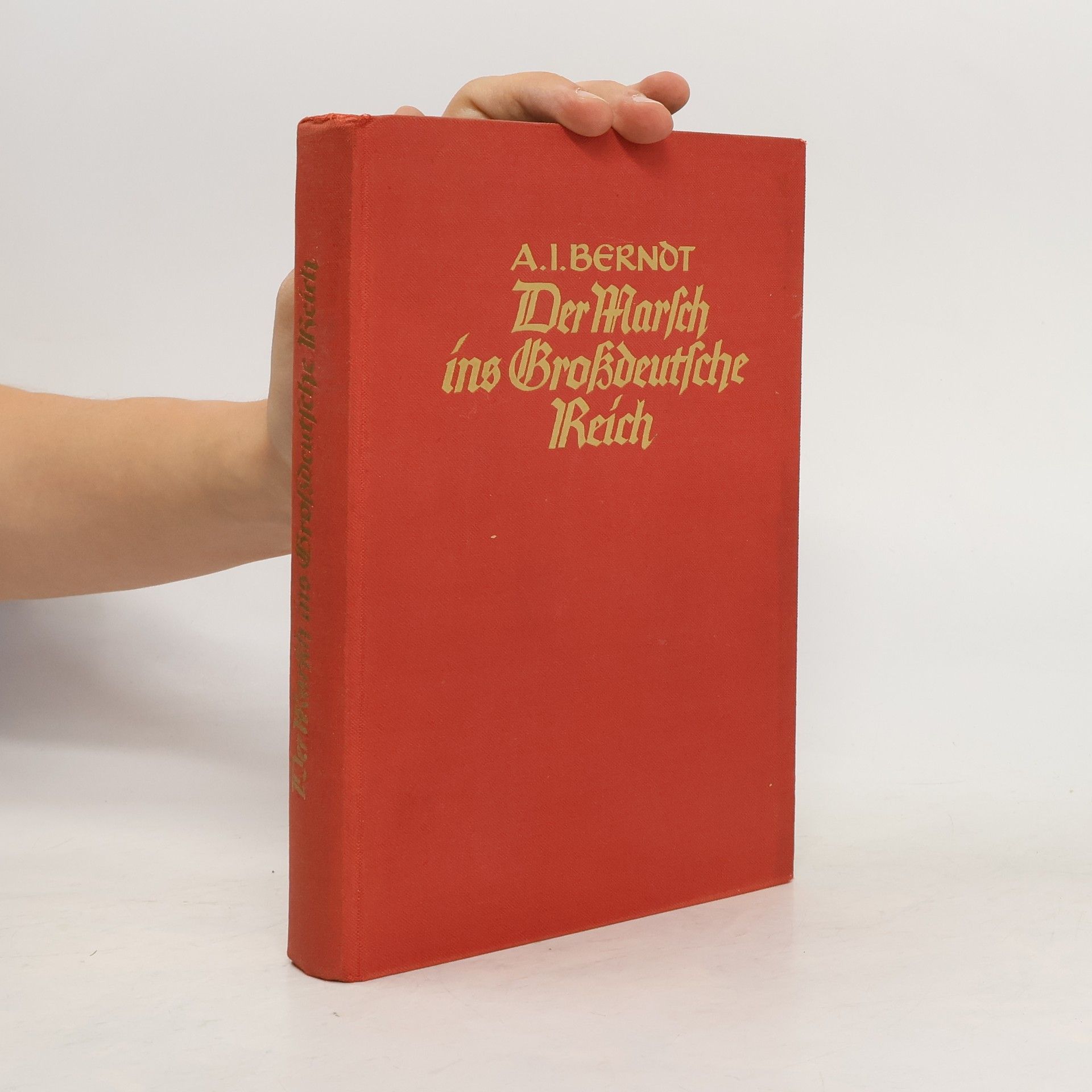 Alfred Ingemar Berndt Der Marsch ins Grossdeutsche Reich