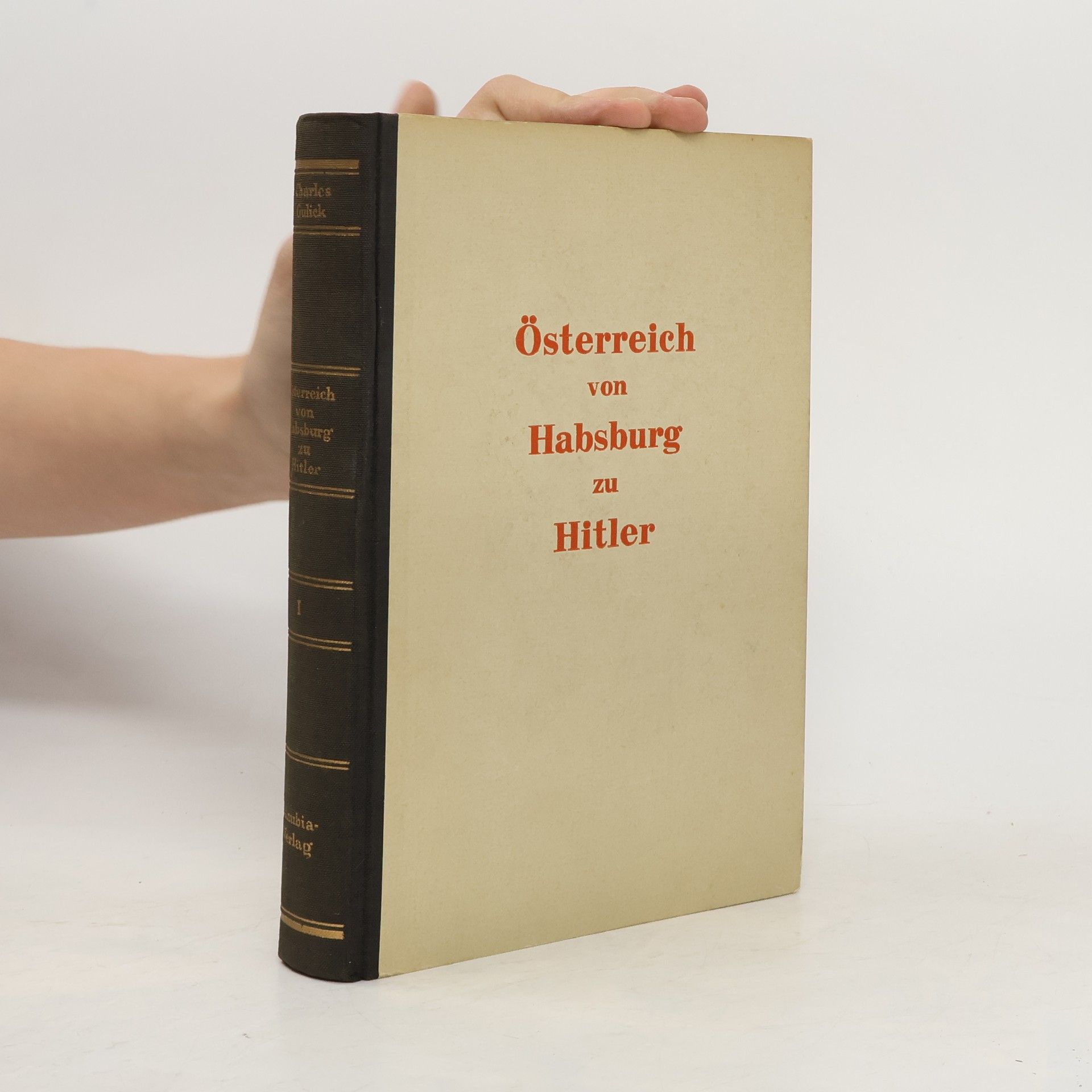 Charles A Gulick Österreich von Habsburg zu Hitler. Band I