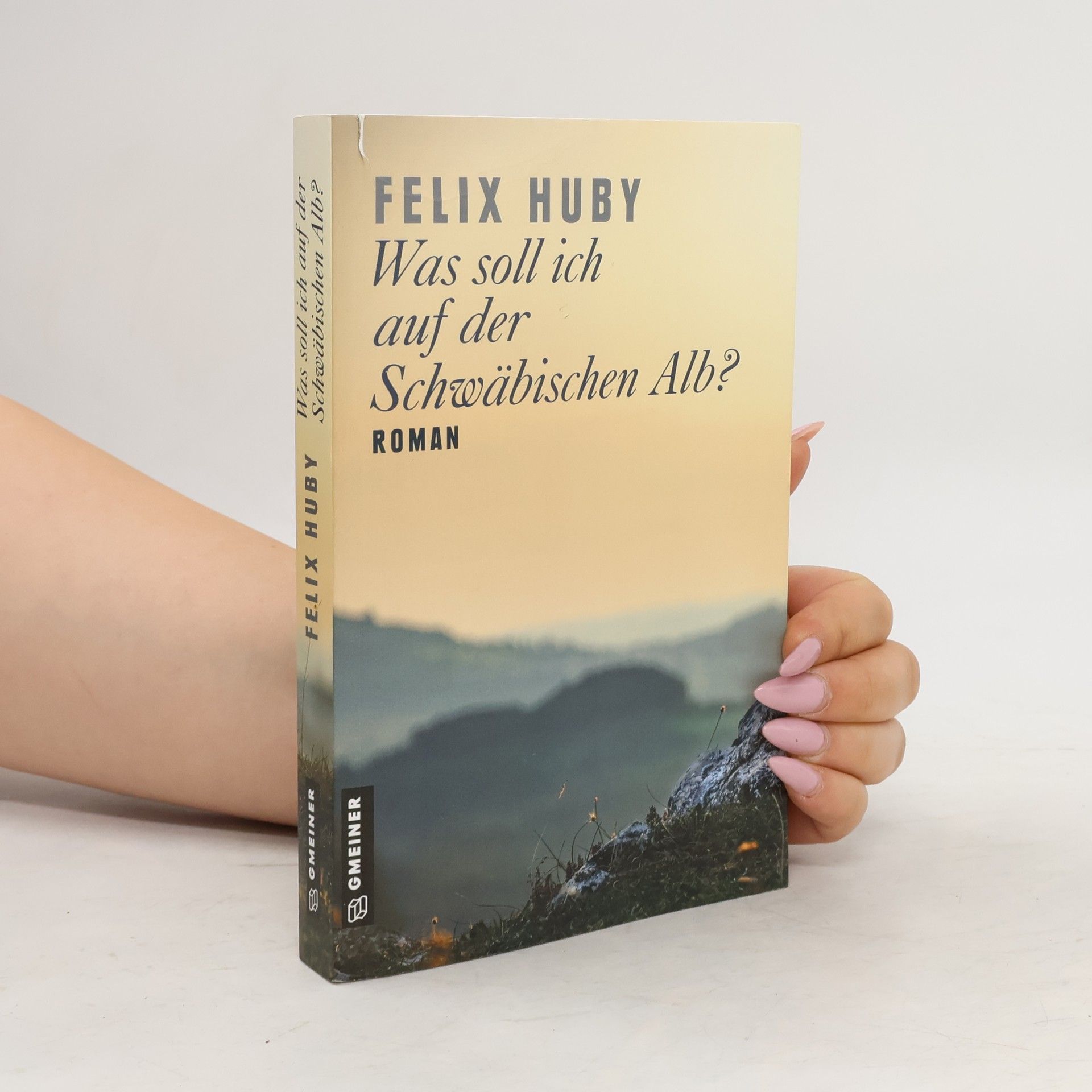 Felix Huby Was soll ich auf der Schwäbischen Alb?