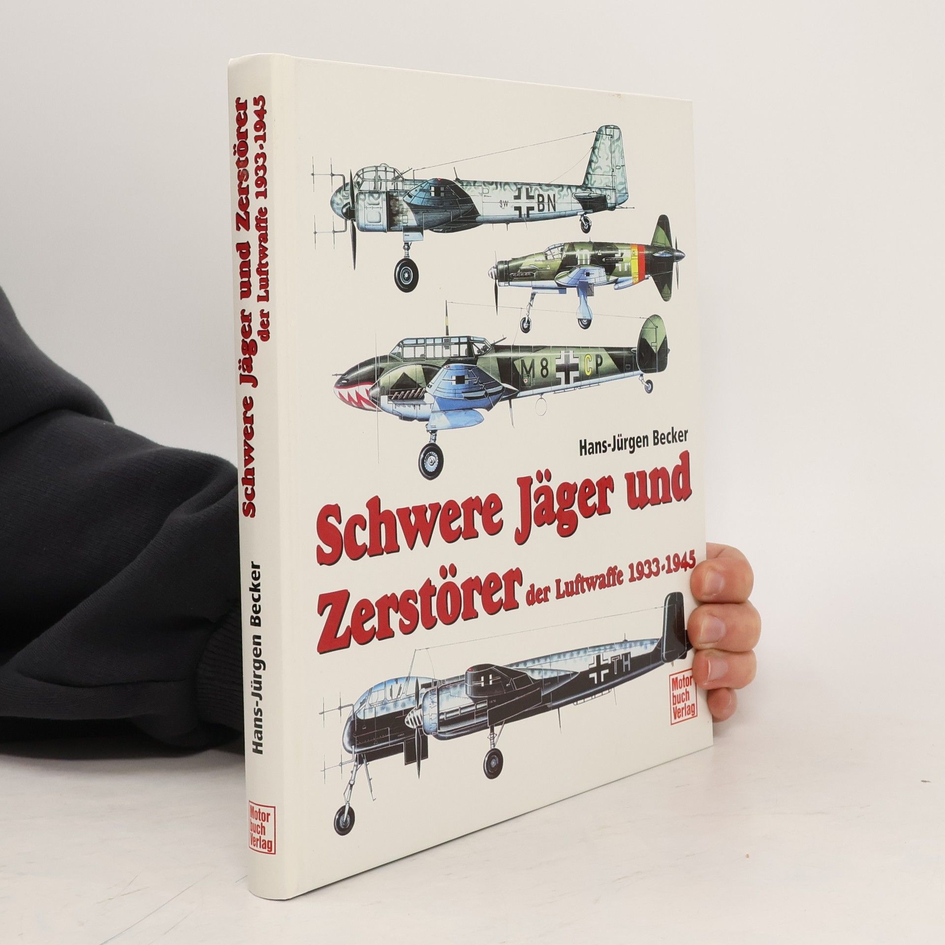 Jürgen Becker Schwere Jäger und Zerstörer der Luftwaffe 1933 - 1945