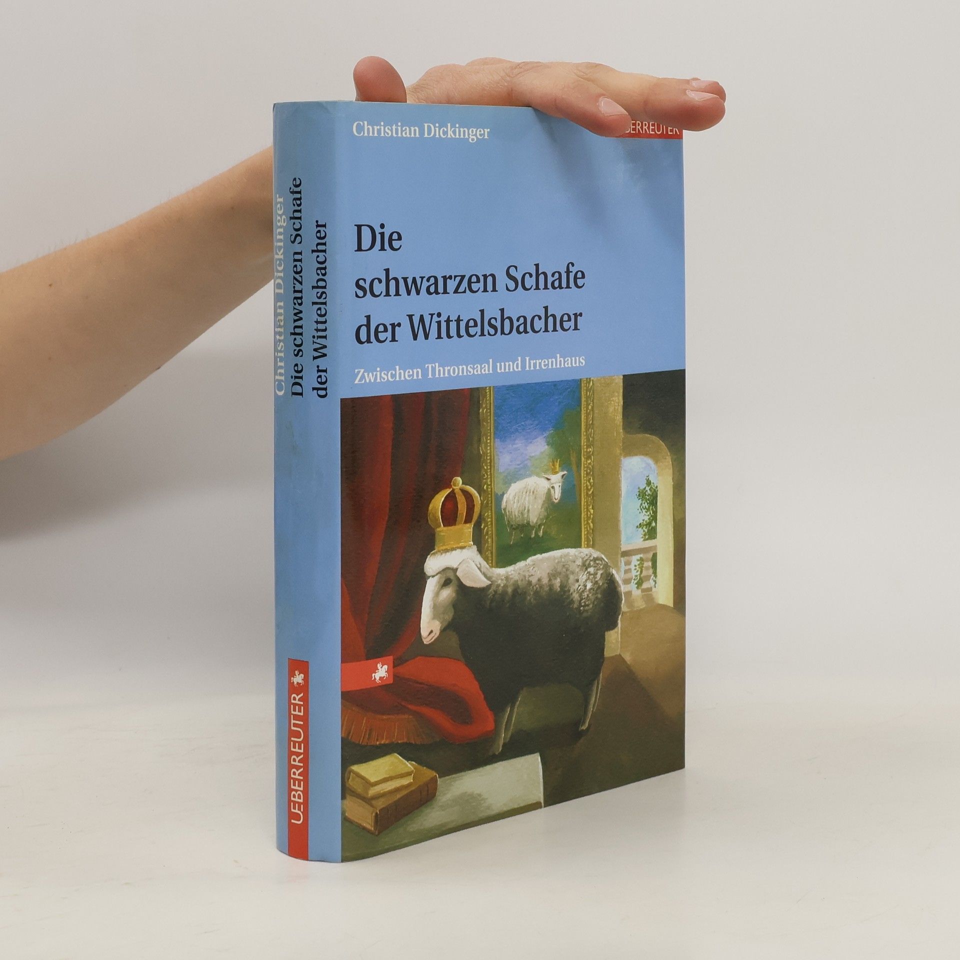 Christian Dickinger Die schwarzen Schafe der Wittelsbacher
