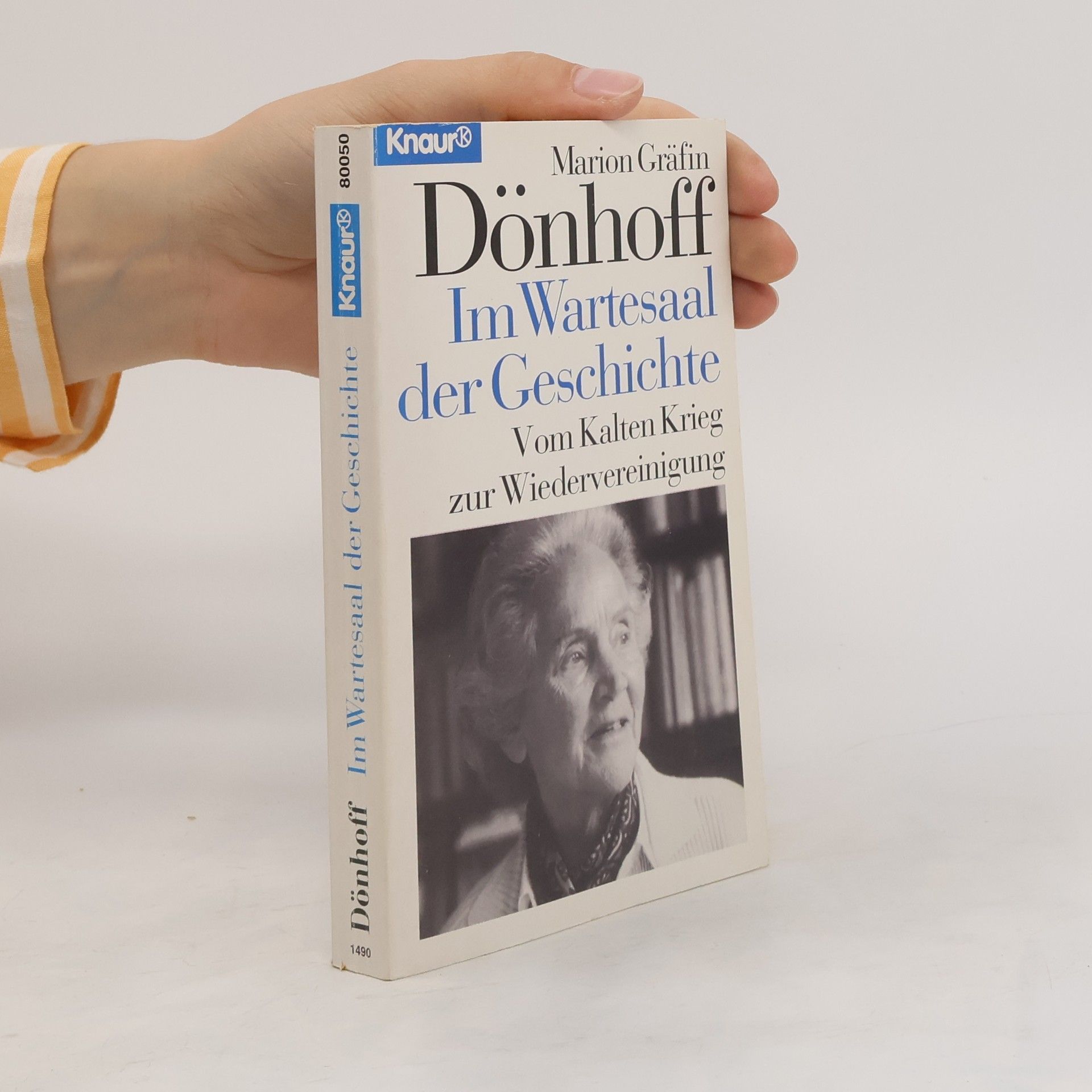 Marion Doenhoff Im Wartesaal der Geschichte : vom Kalten Krieg zur Wiedervereinigung ; Beiträge und Kommentare aus fünf Jahrzehnten