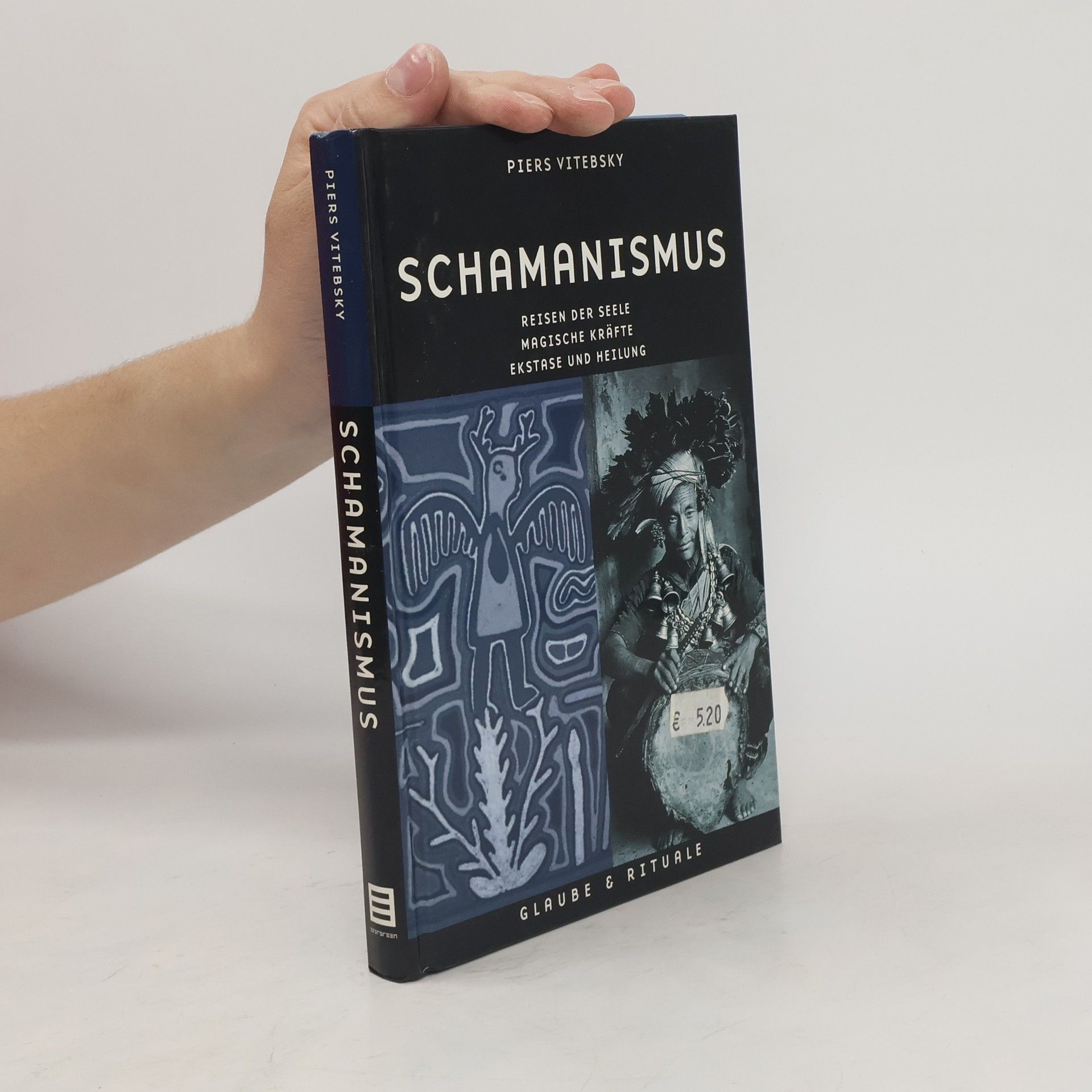 Piers Vitebsky Schamanismus : Reisen der Seele - magische Kräfte - Ekstase und Heilung