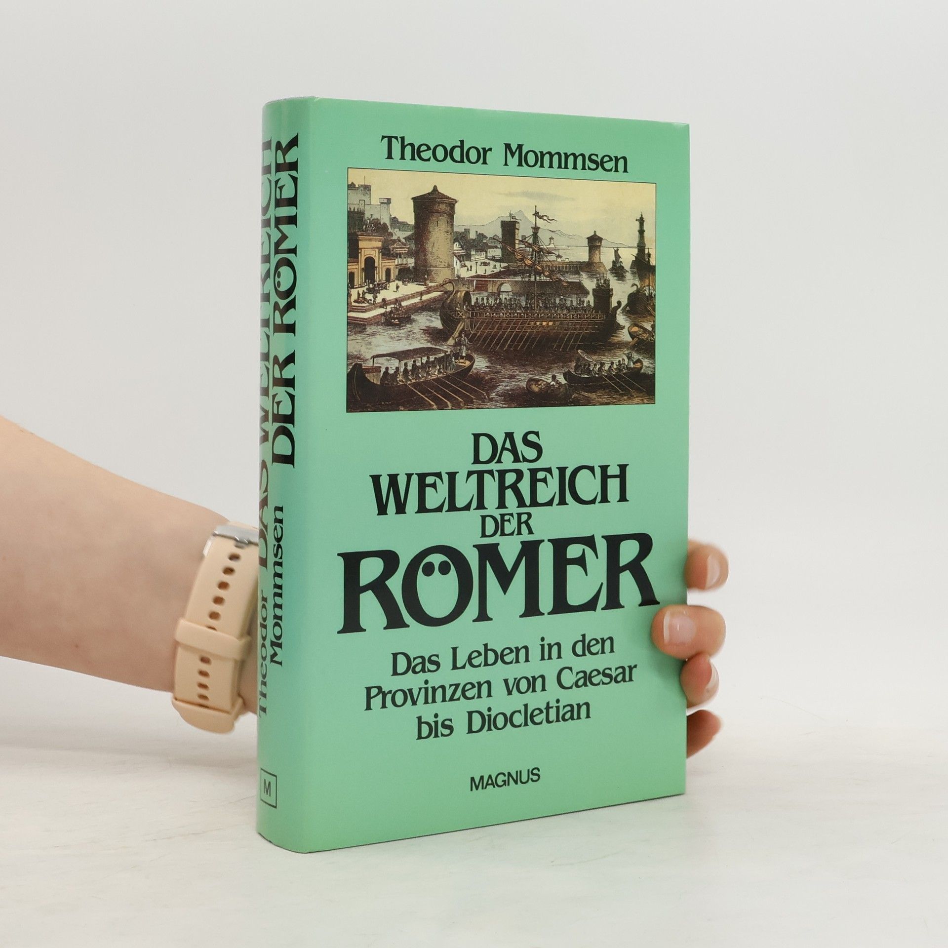 Theodor Mommsen Das Weltreich der Römer