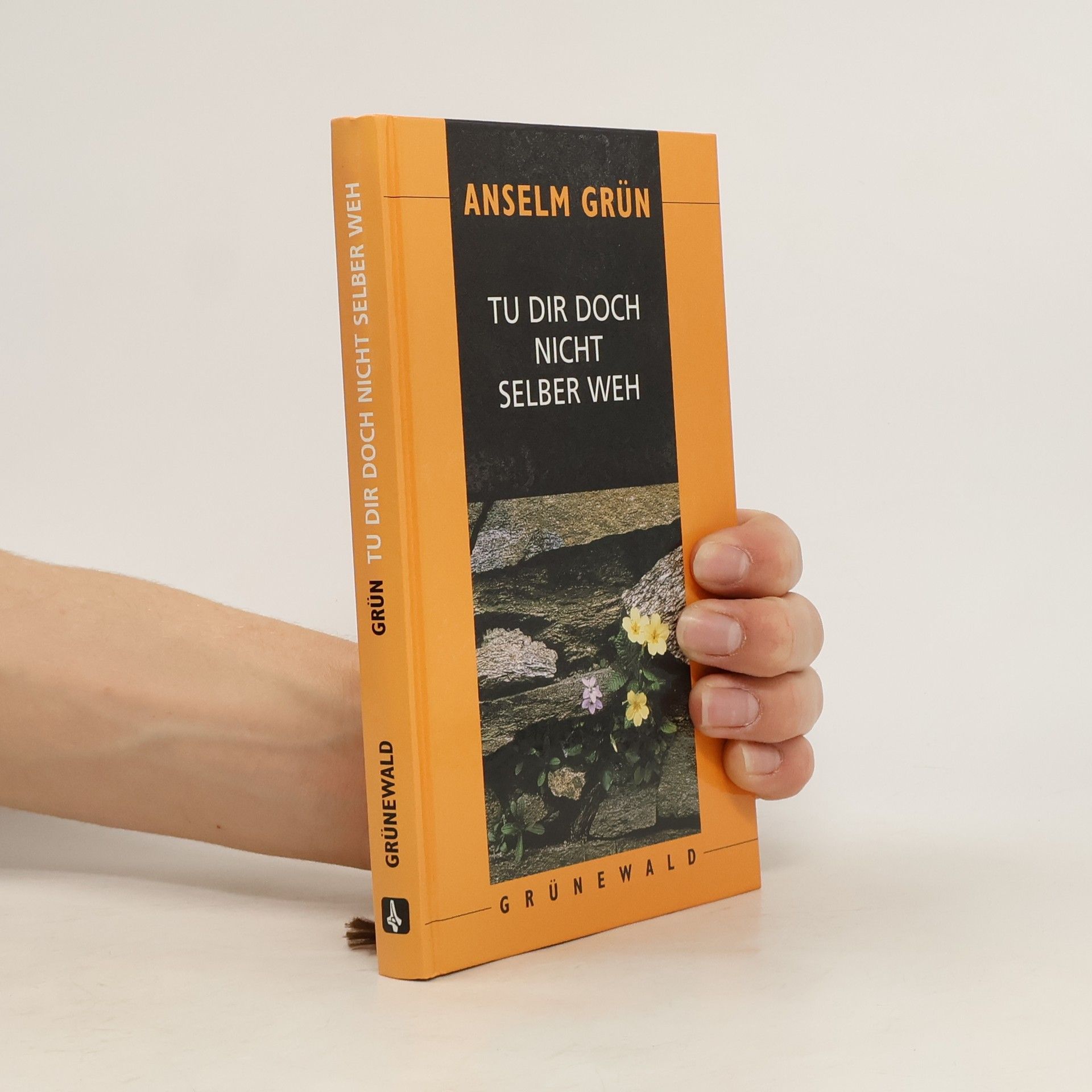 Anselm Grün Tu dir doch nicht selber weh