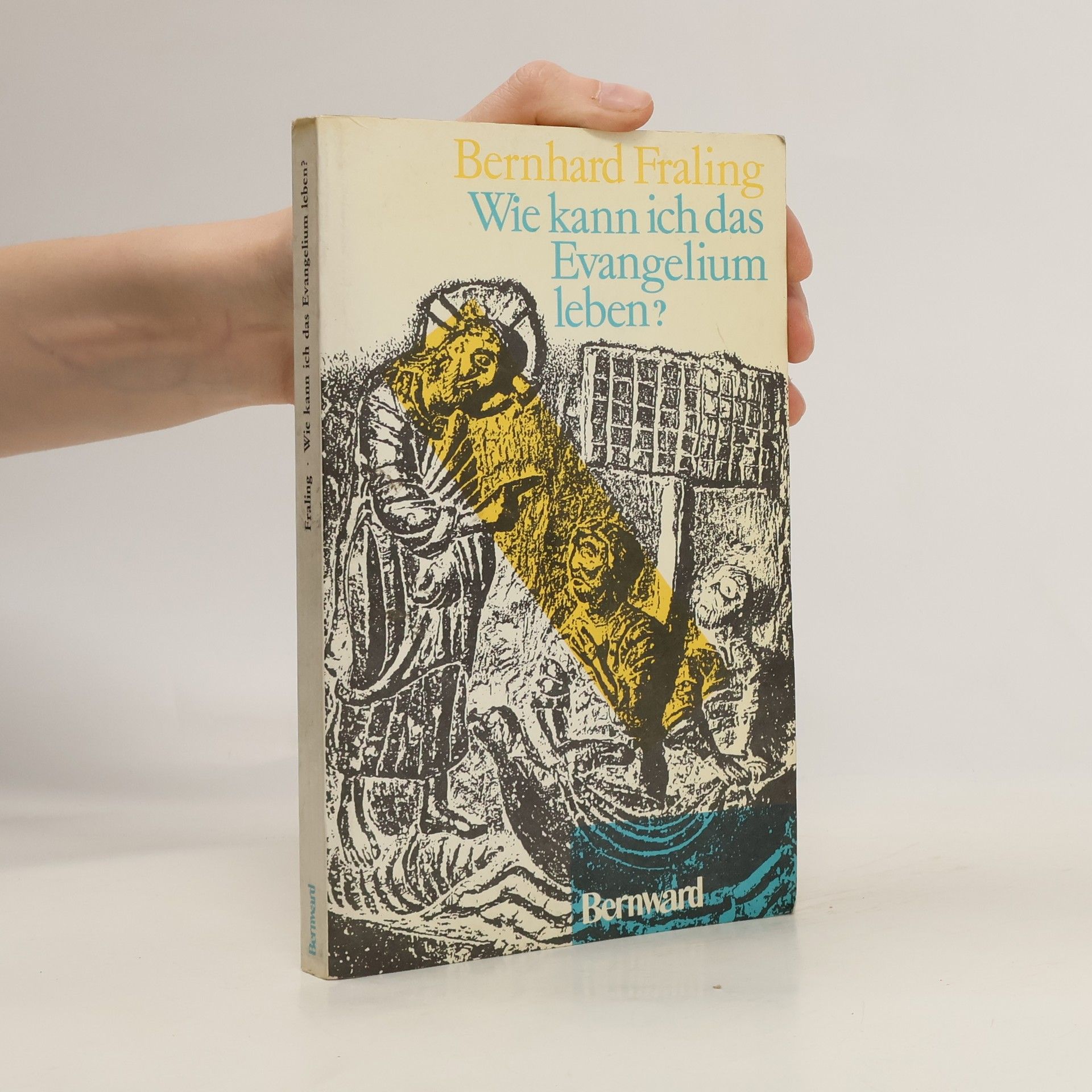 Bernhard Fraling Wie kann ich das Evangelium leben