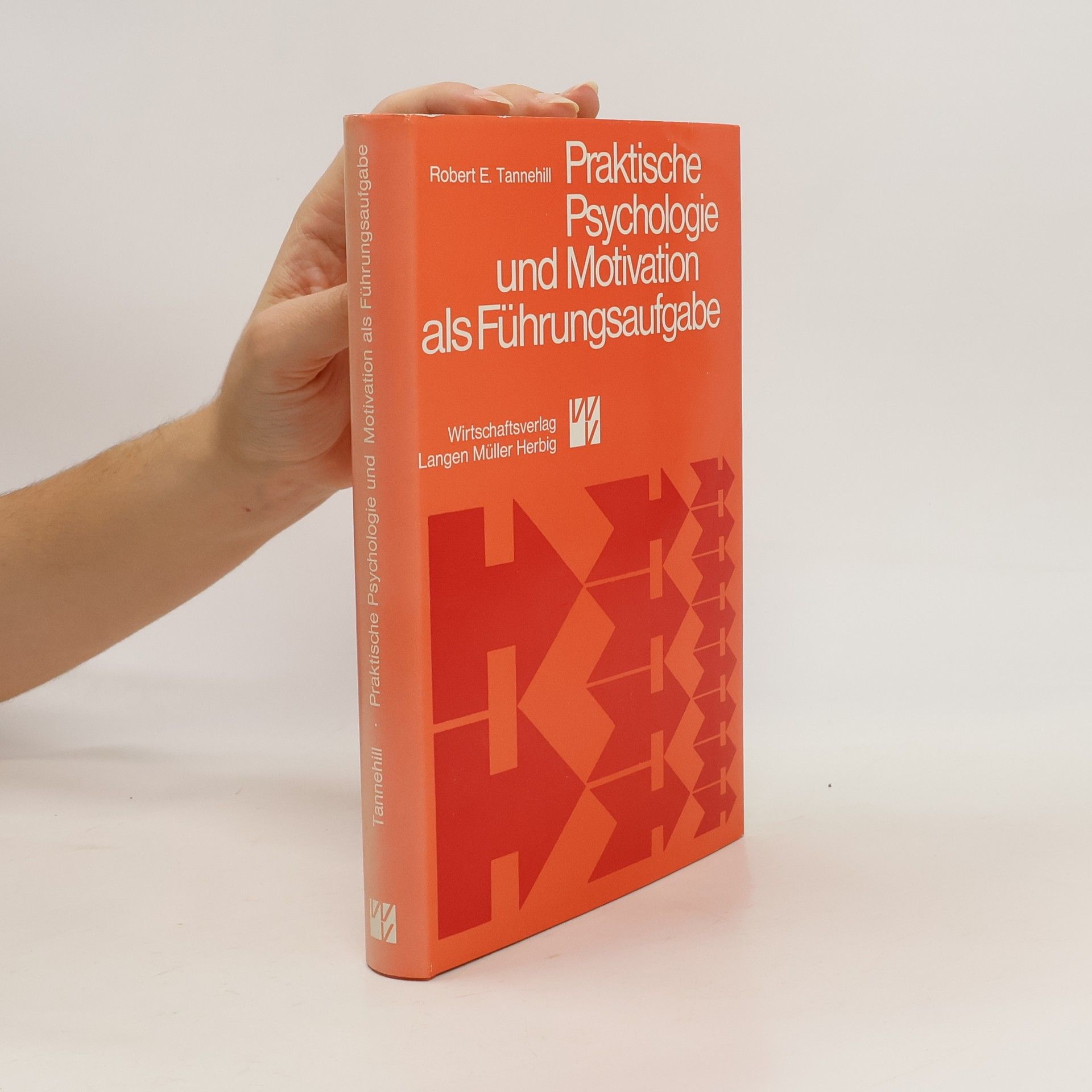 Robert E. Tannehill Praktische Psychologie und Motivation als Führungsaufgabe