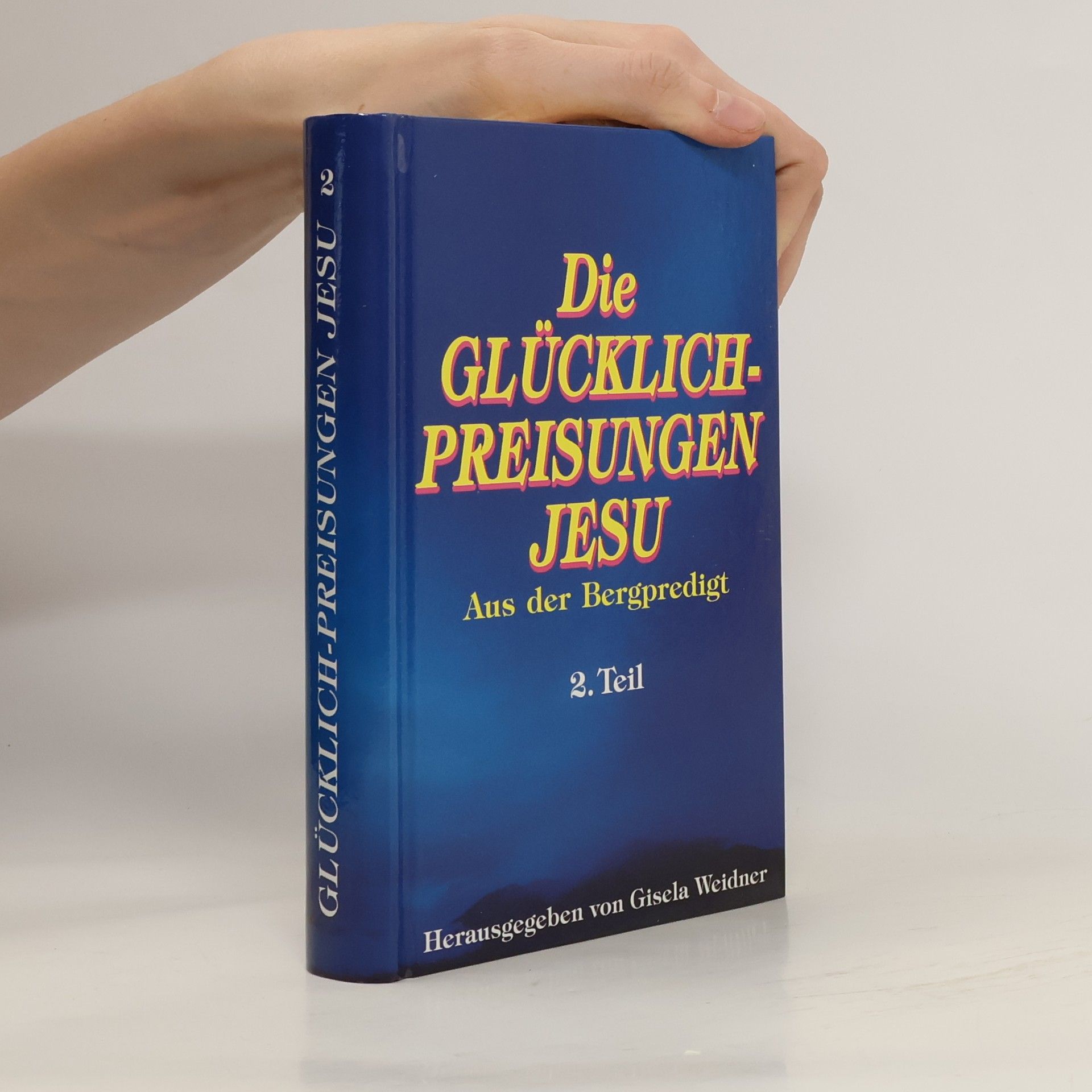 Gisela Weidner Die Glücklich-Preisungen Jesu. 2.Teil
