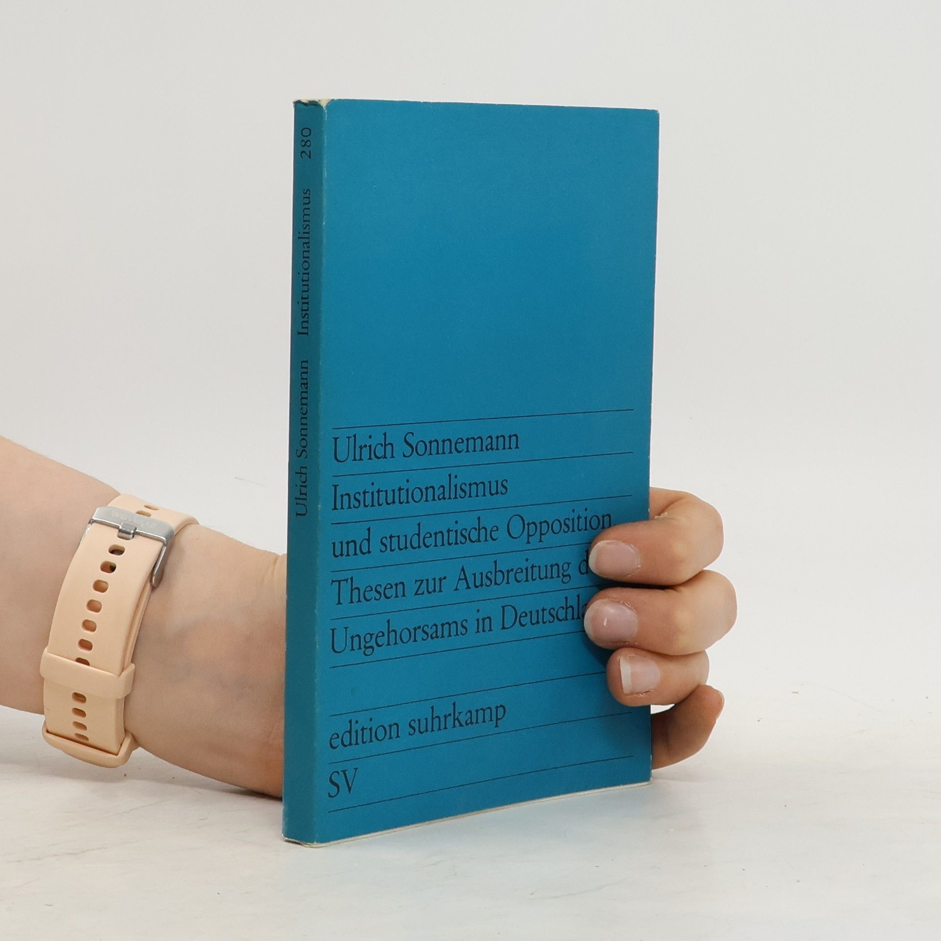 Ulrich Sonnemann Institutionalismus und studentische Opposition: Thesen zur Ausbreitung des Ungehorsams in Deutschland