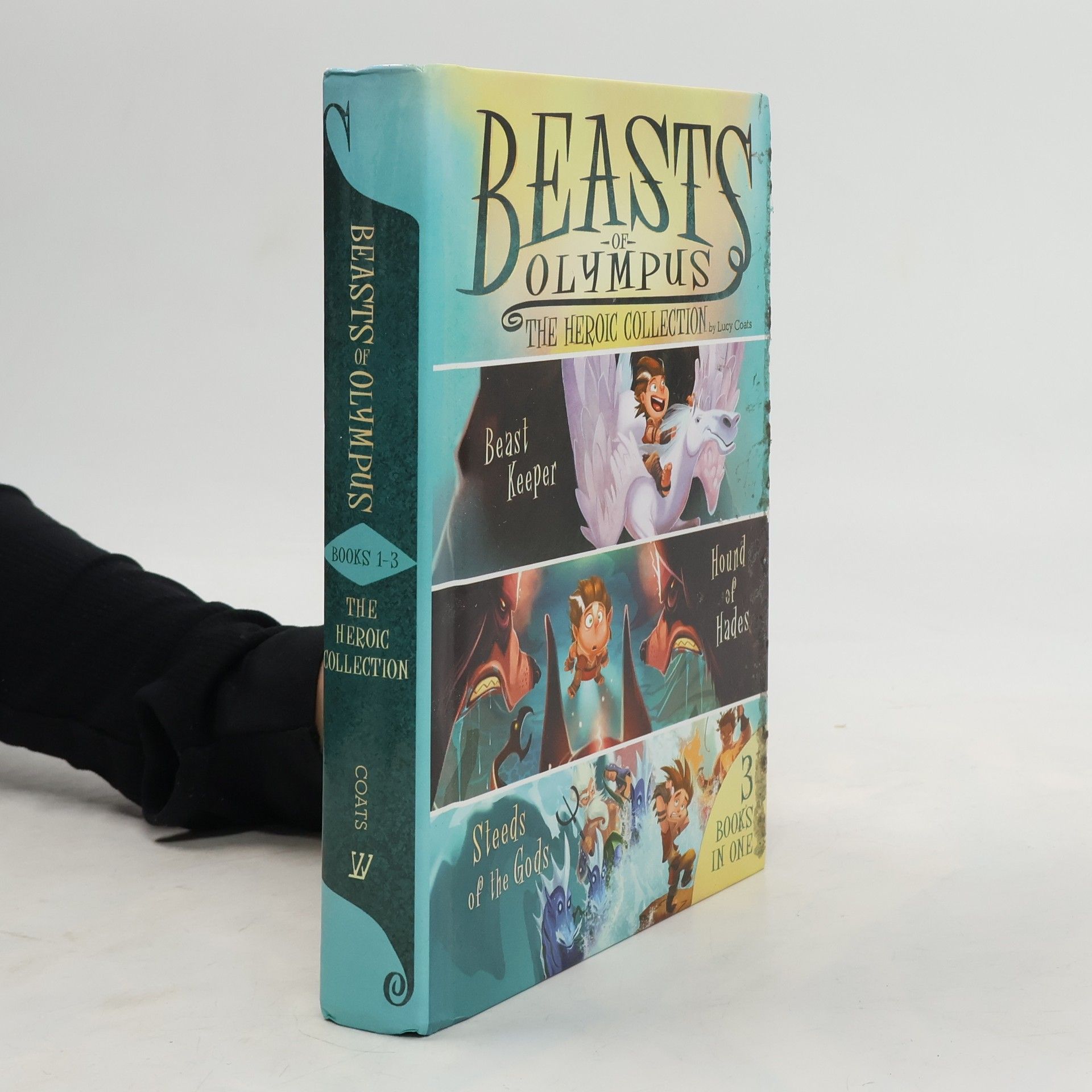Lucy Coats Beasts of Olympus. The Heroic Collection. Books 1-3. Beast Keeper. Hound of Hades. Steeds of the Gods. 3 Books in One