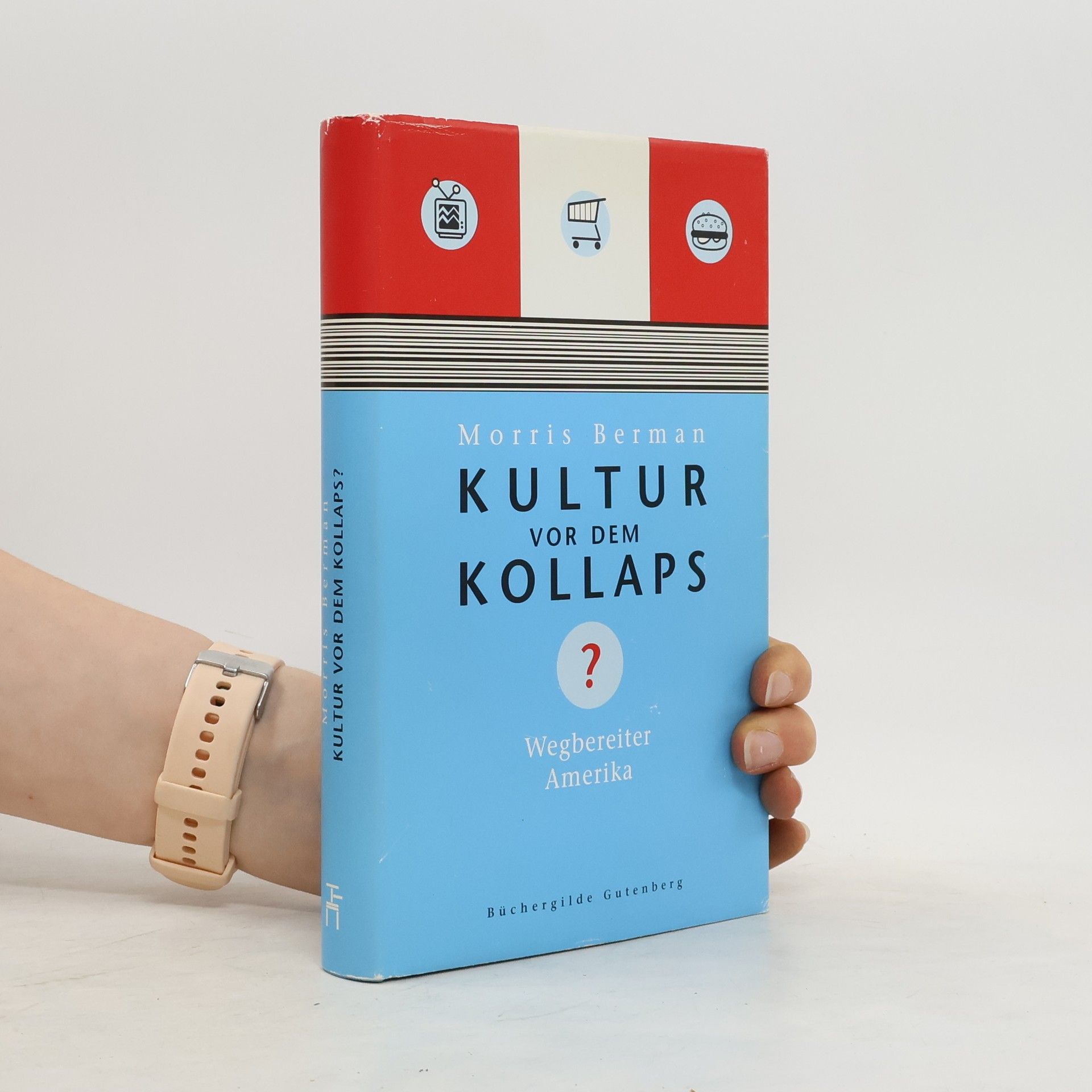 Morris Berman Kultur vor dem Kollaps?