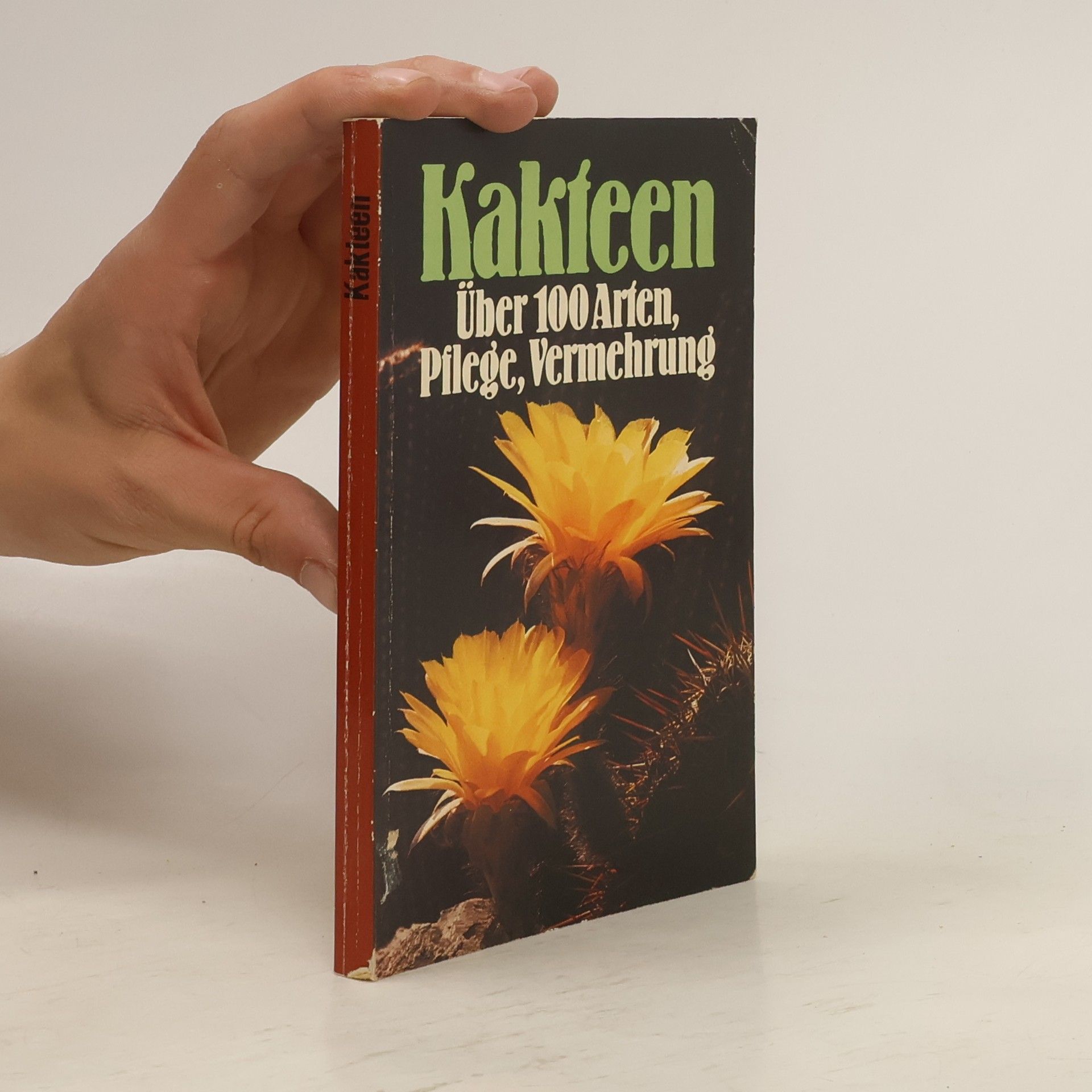 Autorenkollektiv Kakteen: Über 100 Arten, Pflege, Vermehrung