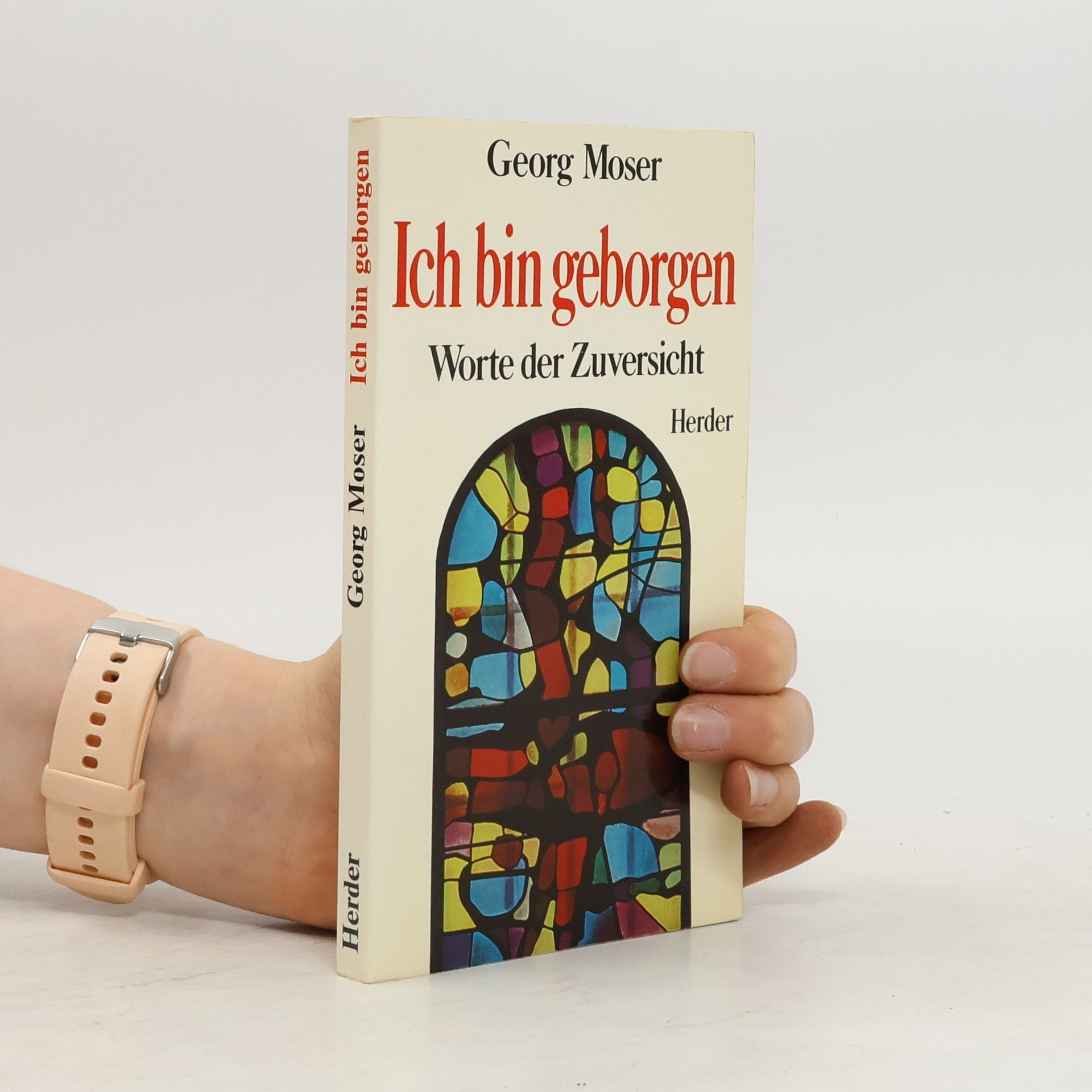 Georg Moser Ich bin geborgen. Worte der Zuversicht