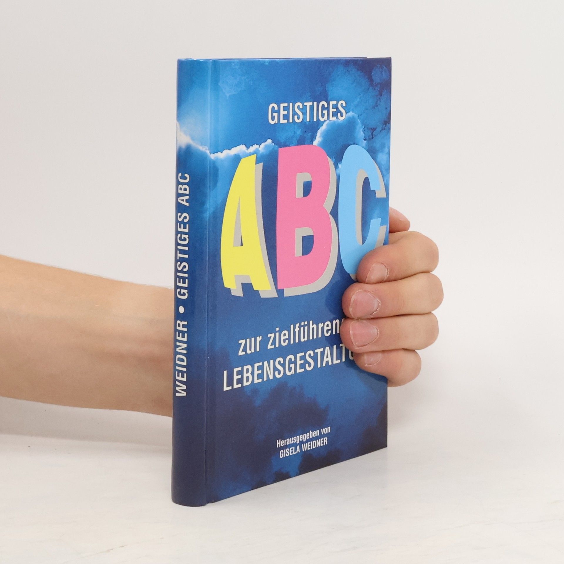 Gisela Weidner Geistiges ABC zur zielführenden Lebensgestaltung
