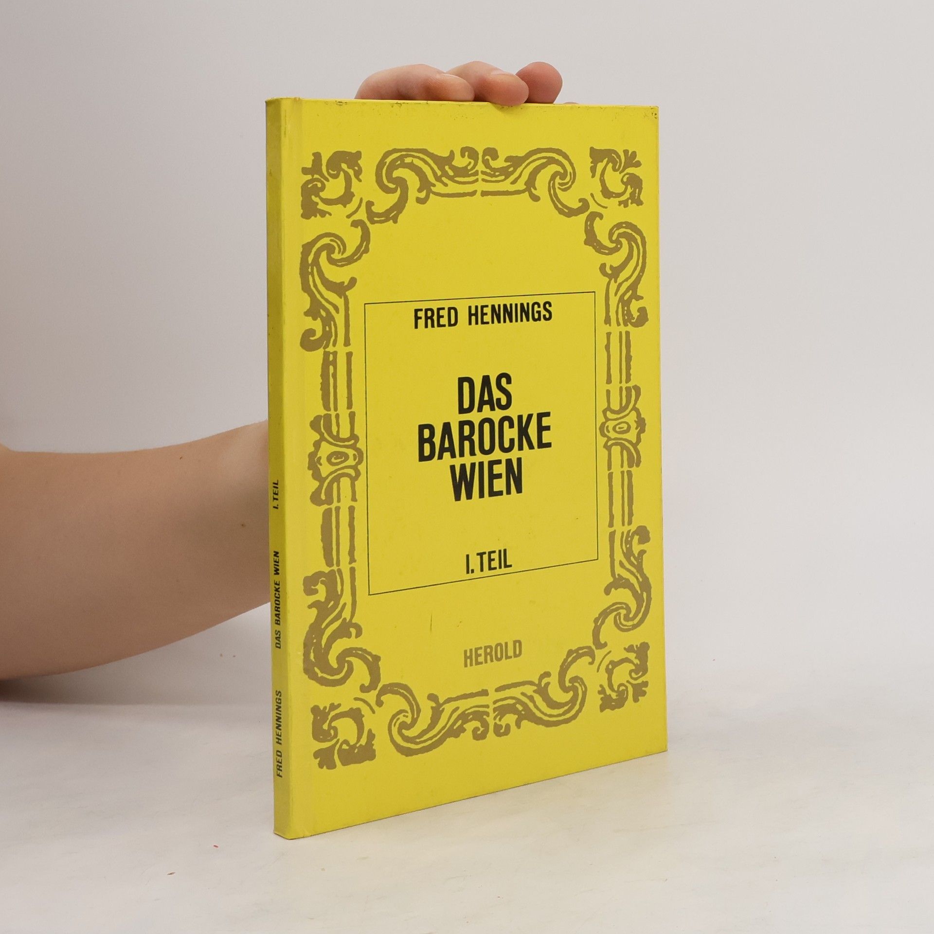 Fred Hennings Das Barocke Wien. I. Teil 1620 bis 1983