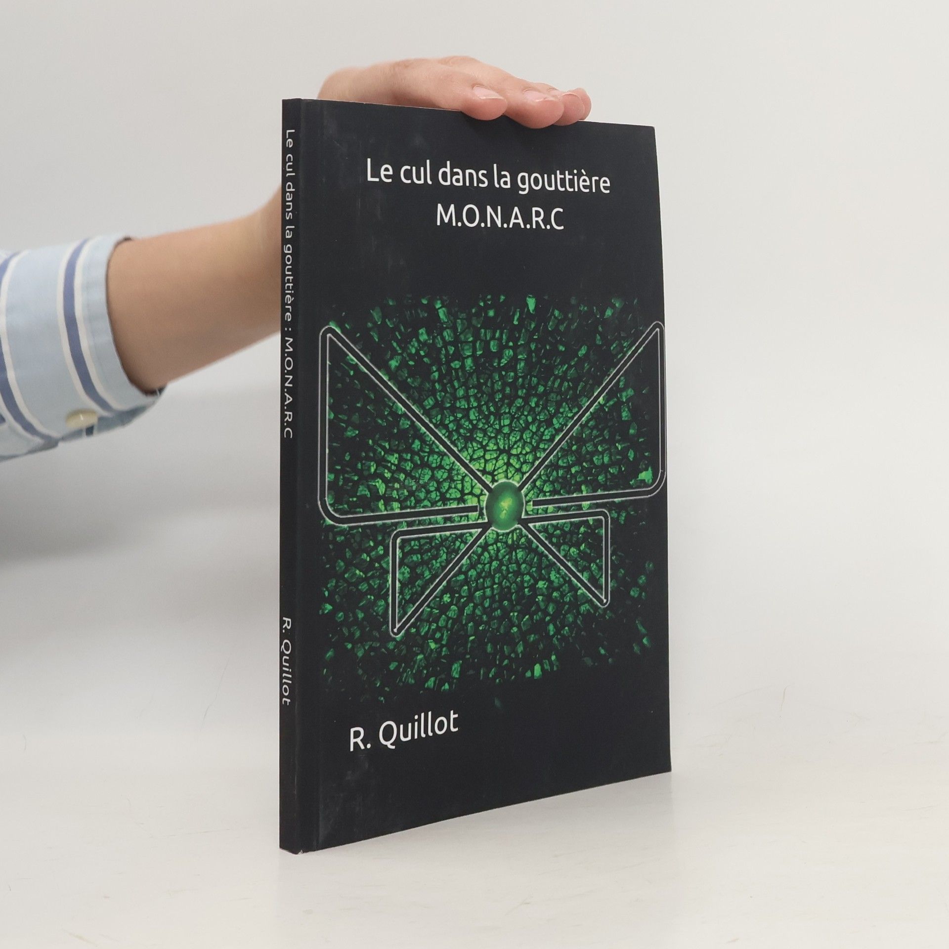 R. Quillot Le cul dans la gouttiére. M.O.N.A.R.C