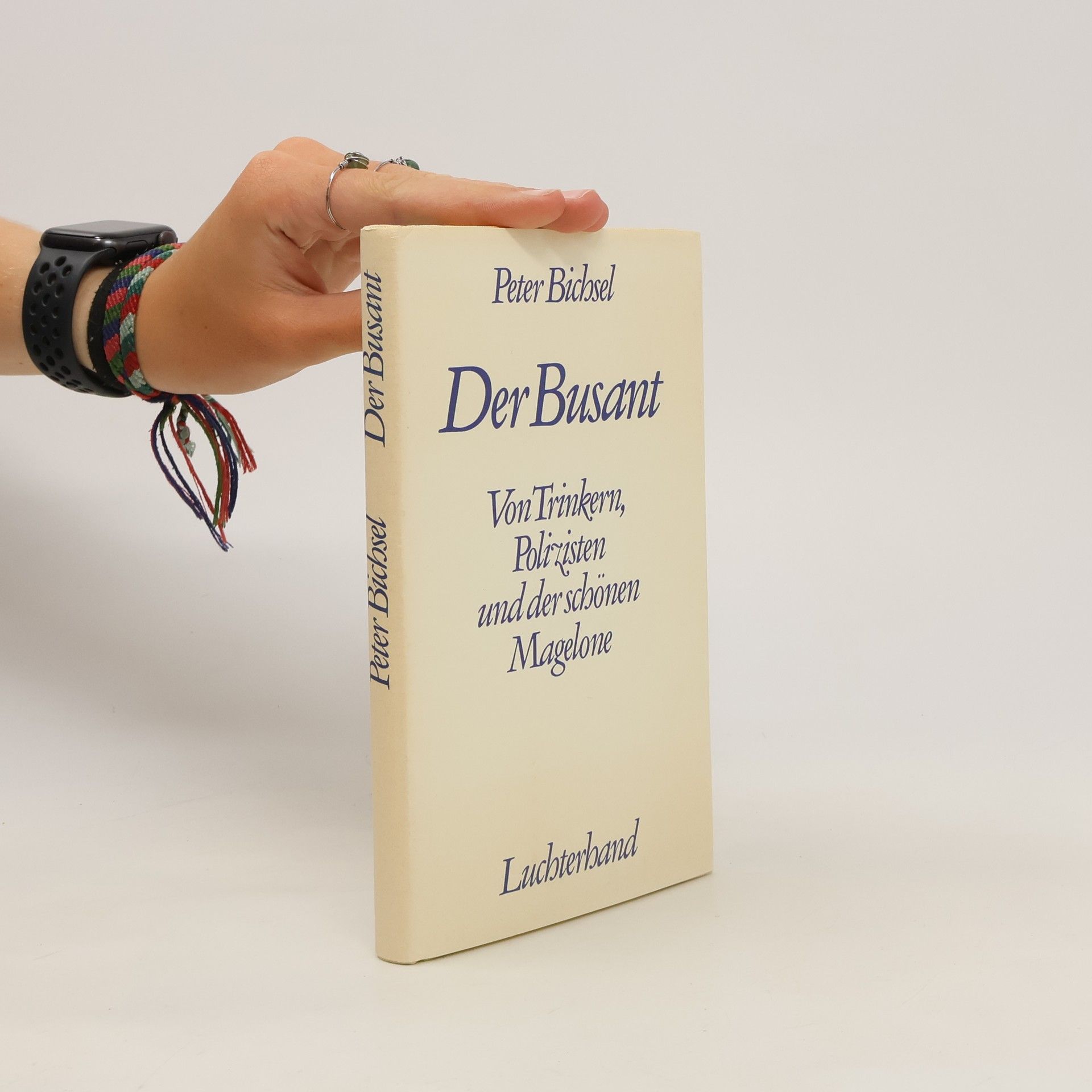 Peter Bichsel Der Busant. Von Trinkern, Polizisten und der schönen Magelone.
