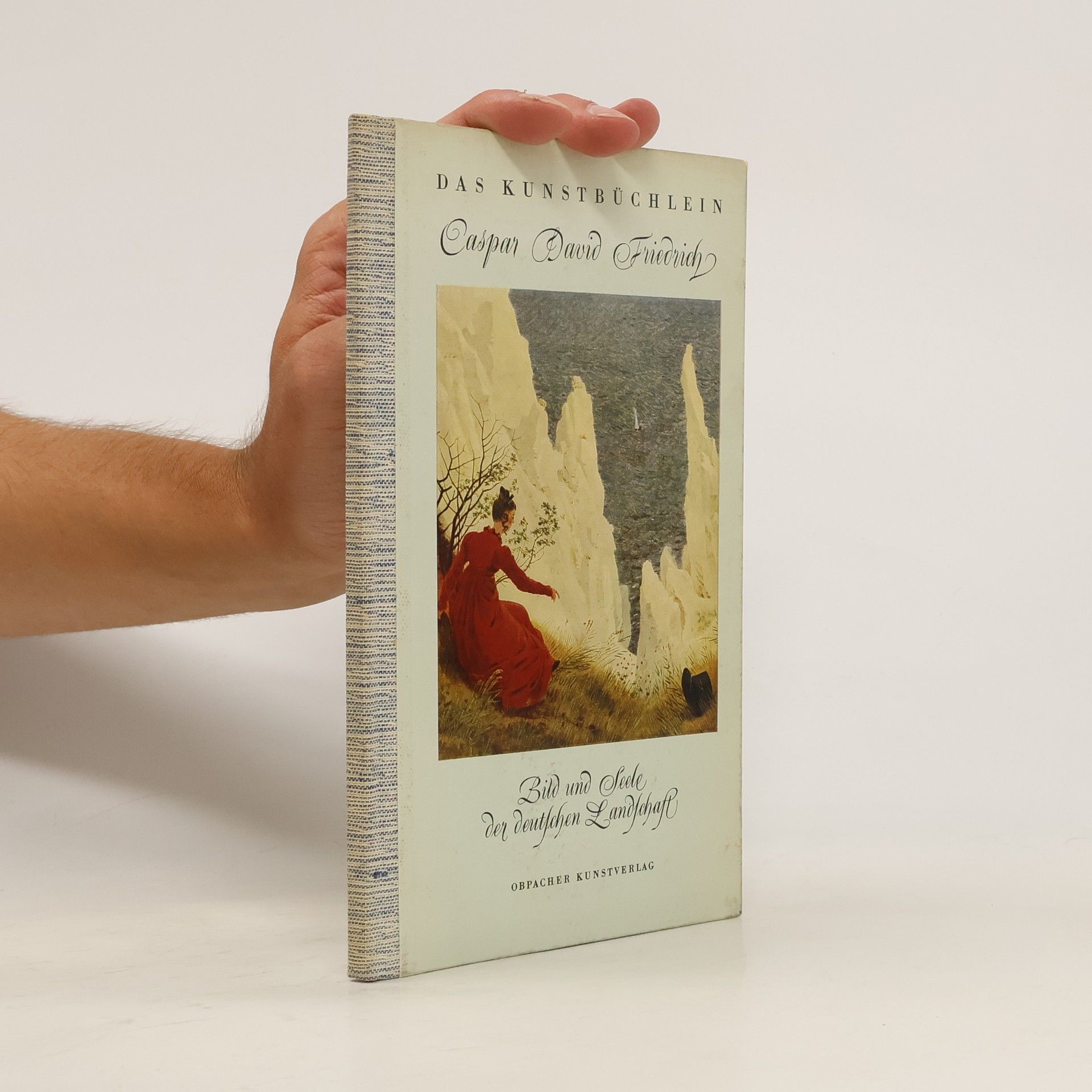 Caspar David Friedrich Das Kunstbüchlein. Bild und Seele der deutschen Landschaft