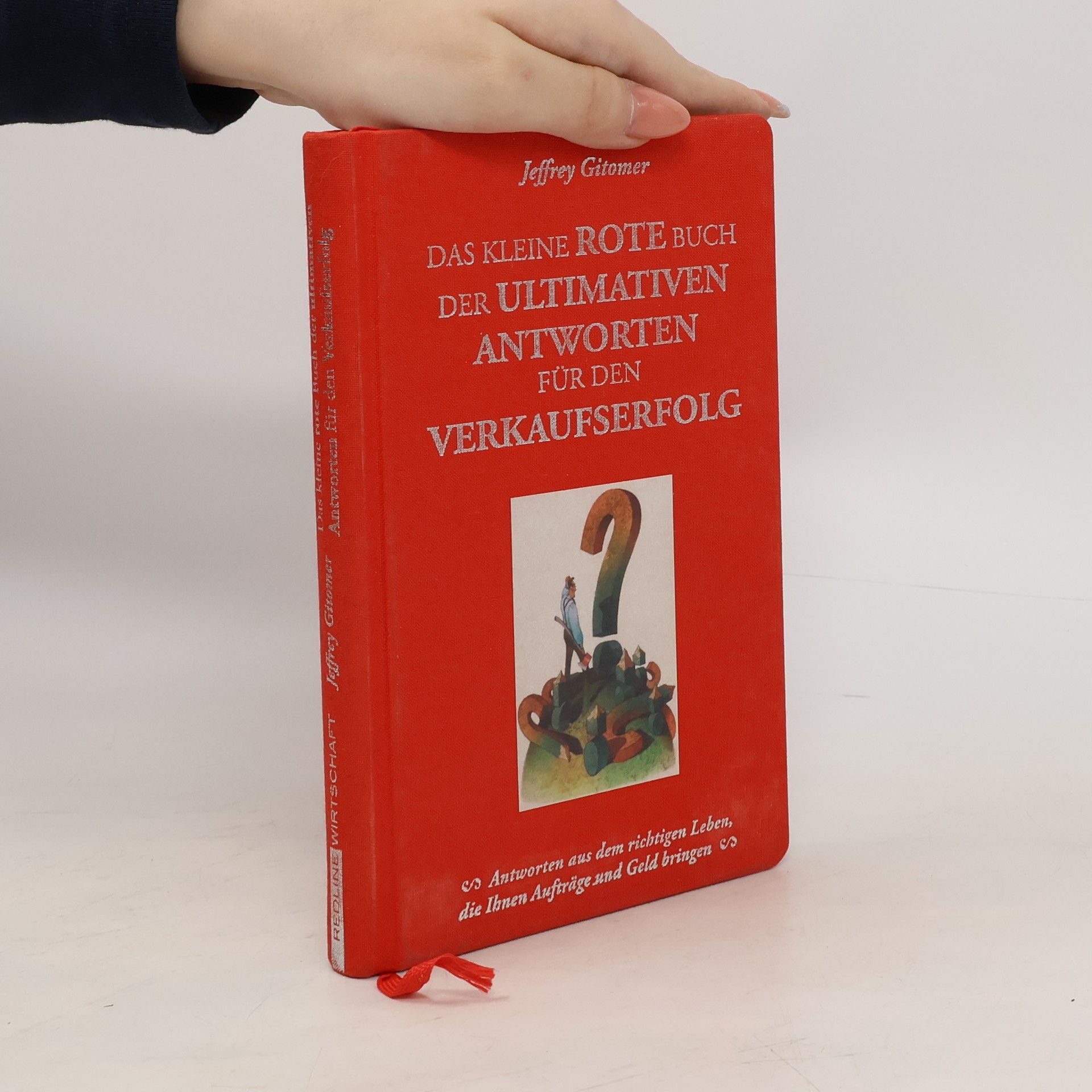 Jeffrey H. Gitomer Das kleine rote Buch der ultimativen Antworten für den Verkaufserfolg