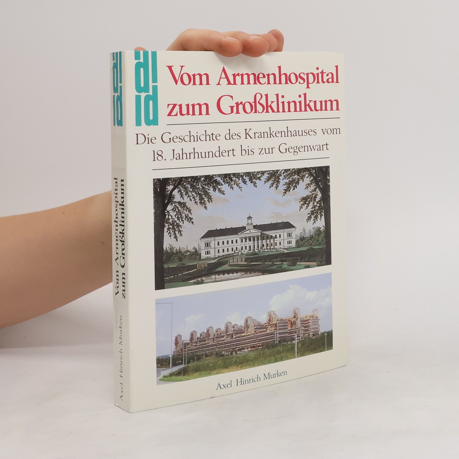 Axel Hinrich Murken Vom Armenhospital zum Grossklinikum