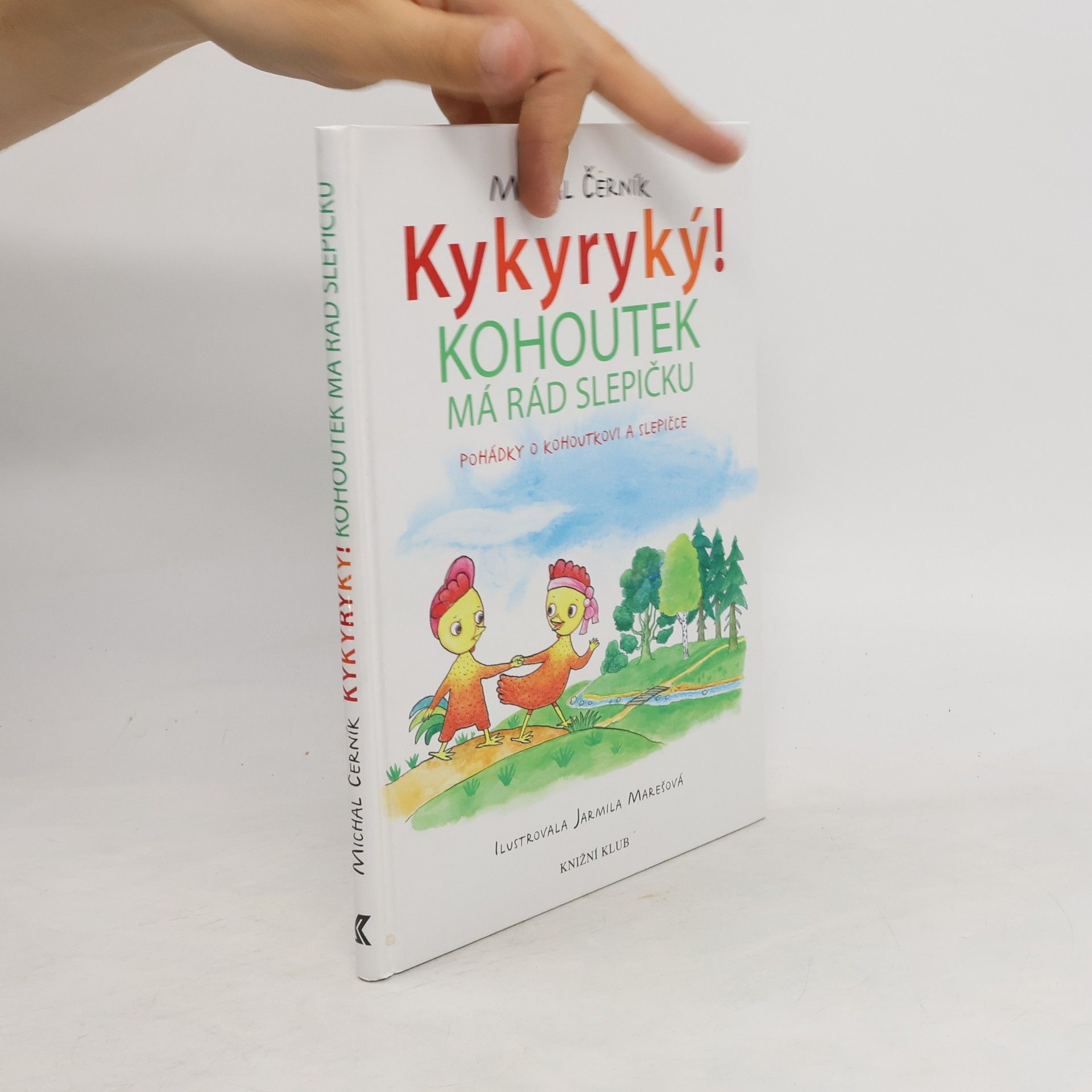 Michal Černík Kykyryký! Kohoutek má rád slepičku: pohádky o kohoutkovi a slepičce